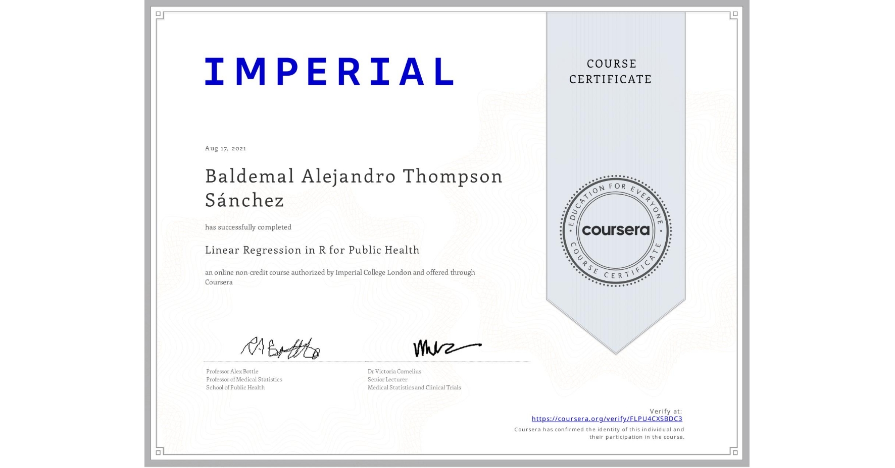 View certificate for Baldemal Alejandro Thompson Sánchez , Linear Regression in R for Public Health , an online non-credit course authorized by Imperial College London and offered through Coursera