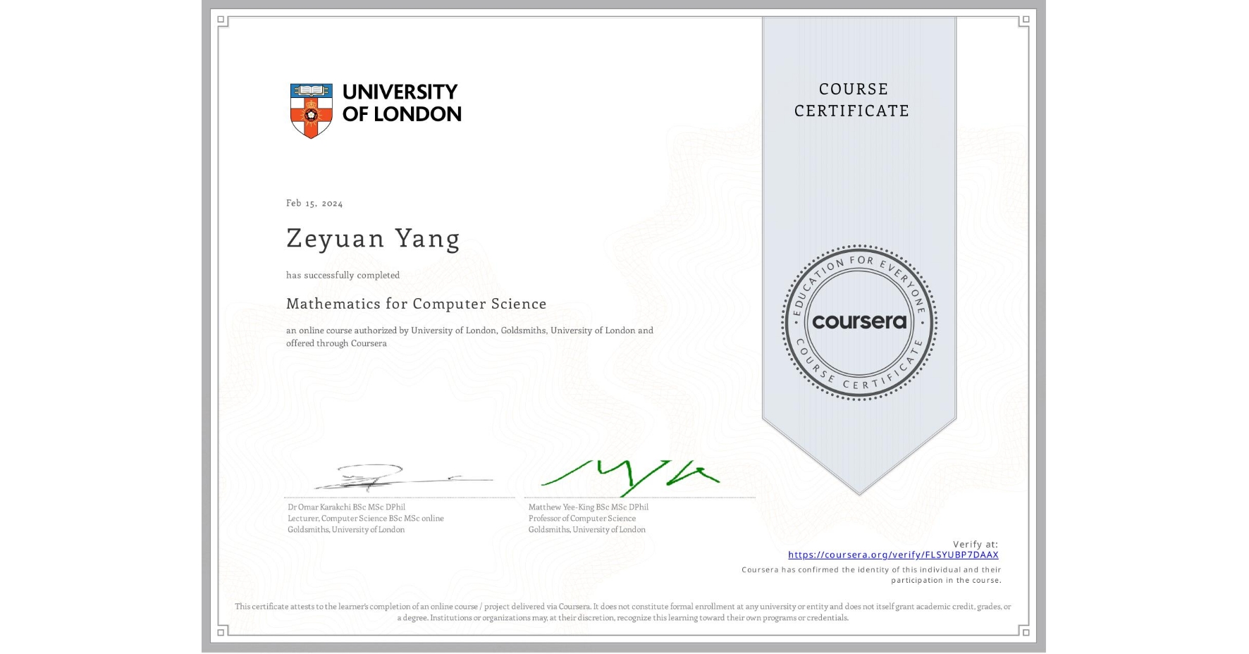View certificate for Zeyuan Yang, Mathematics for Computer Science, an online non-credit course authorized by University of London & Goldsmiths, University of London and offered through Coursera