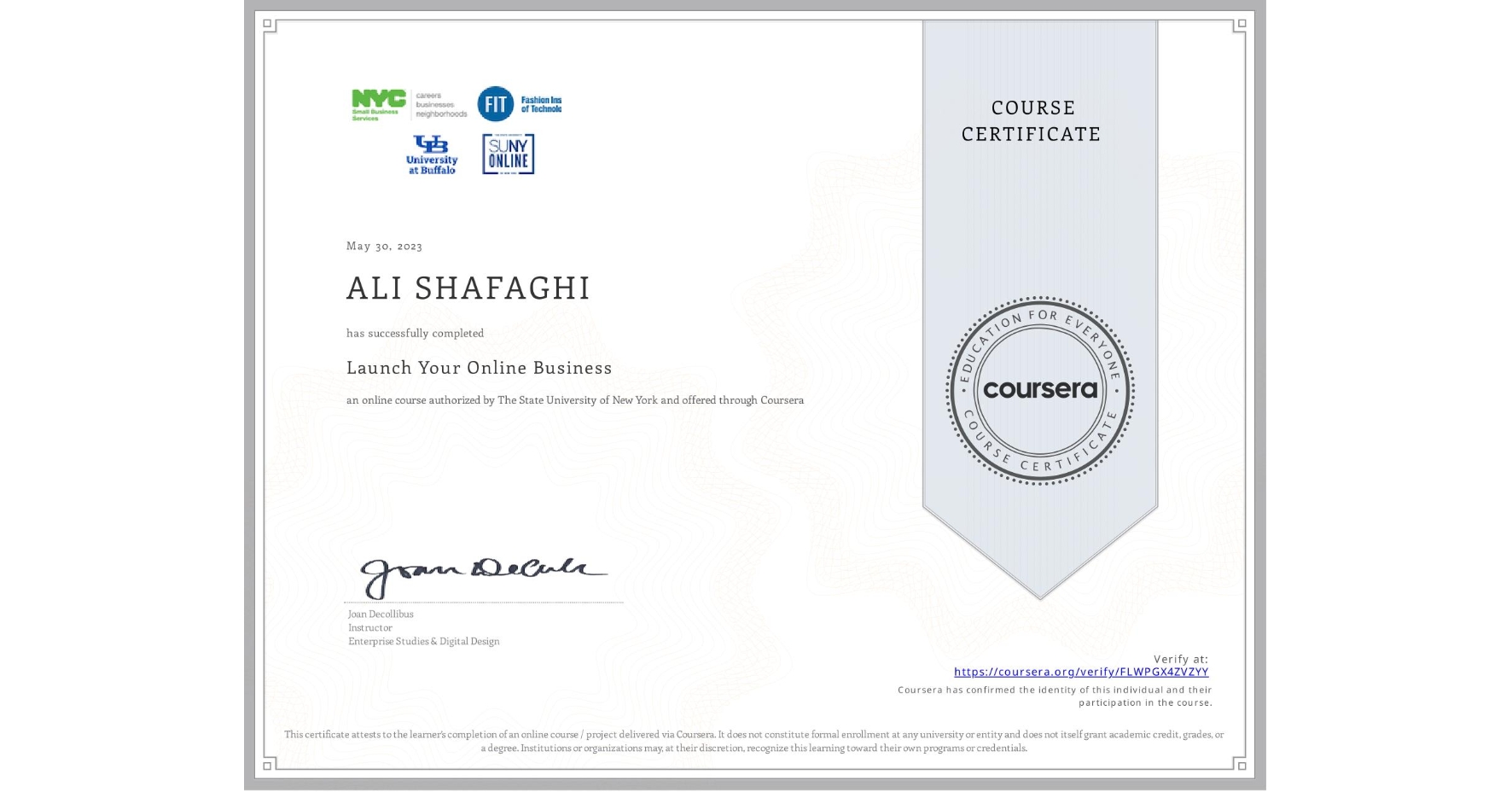 View certificate for ALI SHAFAGHI, Launch Your Online Business, an online non-credit course authorized by The State University of New York and offered through Coursera