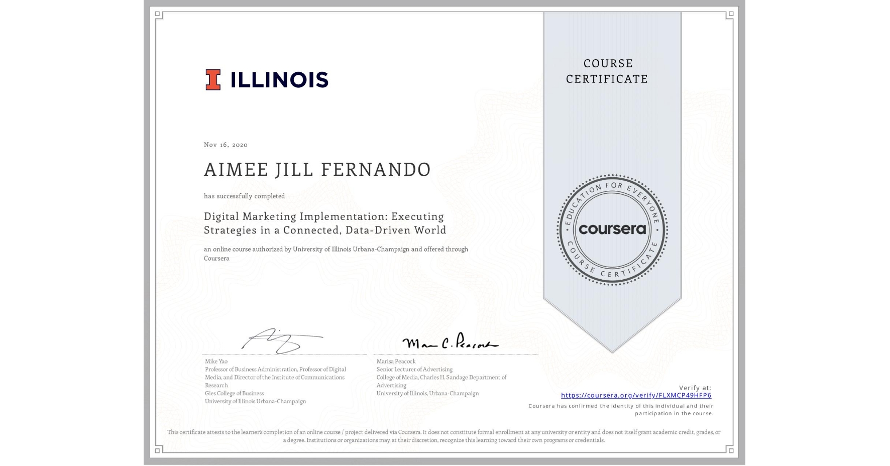 View certificate for AIMEE JILL  FERNANDO, Digital Marketing Implementation: Executing Strategies in a Connected, Data-Driven World, an online non-credit course authorized by University of Illinois Urbana-Champaign and offered through Coursera