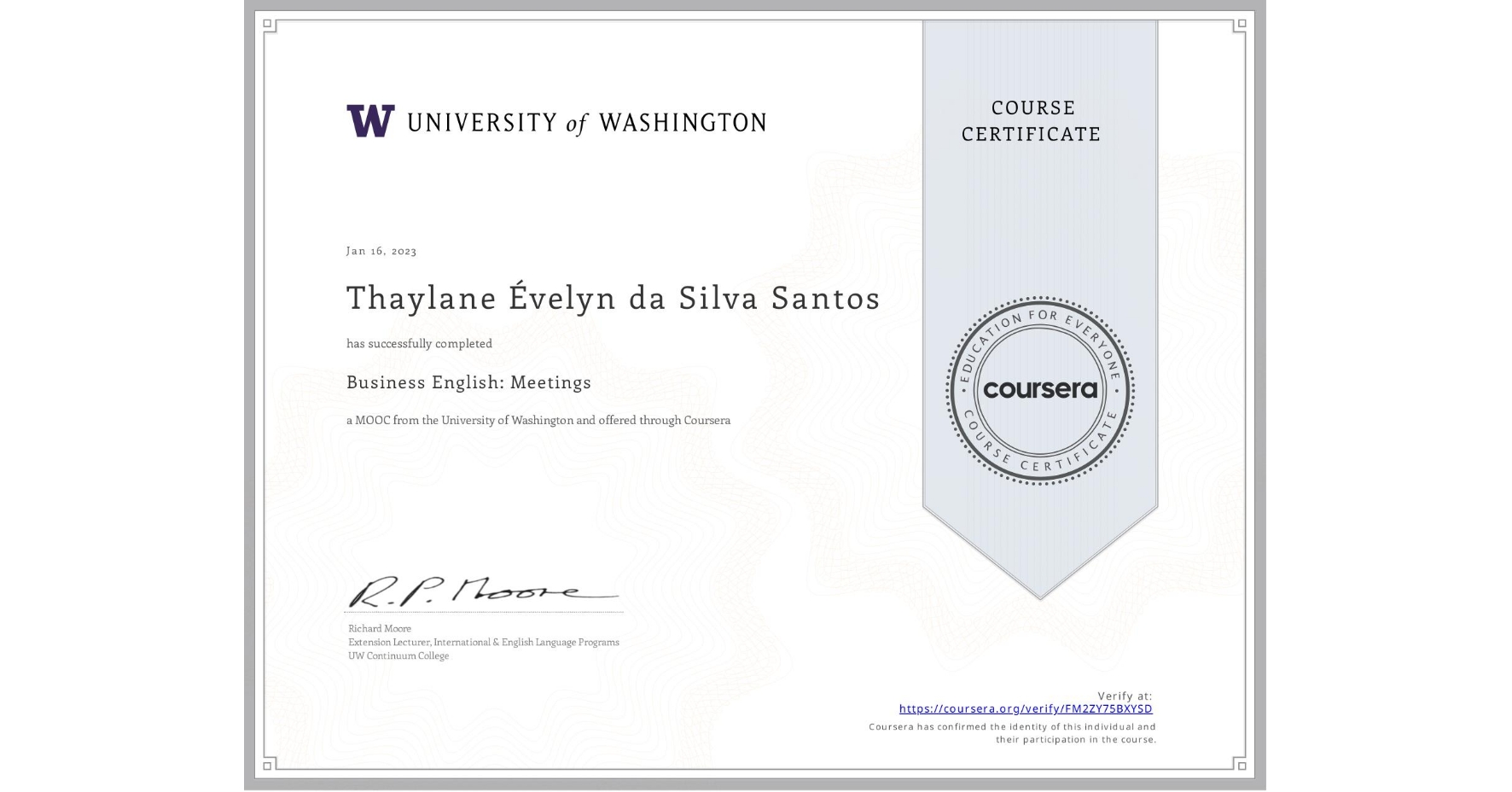 View certificate for Thaylane Évelyn   da Silva Santos, Business English: Meetings, an online non-credit course authorized by University of Washington and offered through Coursera