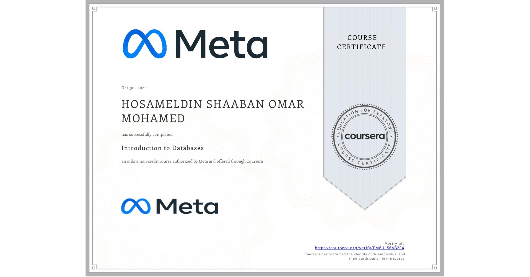 View certificate for HOSAMELDIN SHAABAN OMAR MOHAMED, Introduction to Databases, an online non-credit course authorized by Meta and offered through Coursera