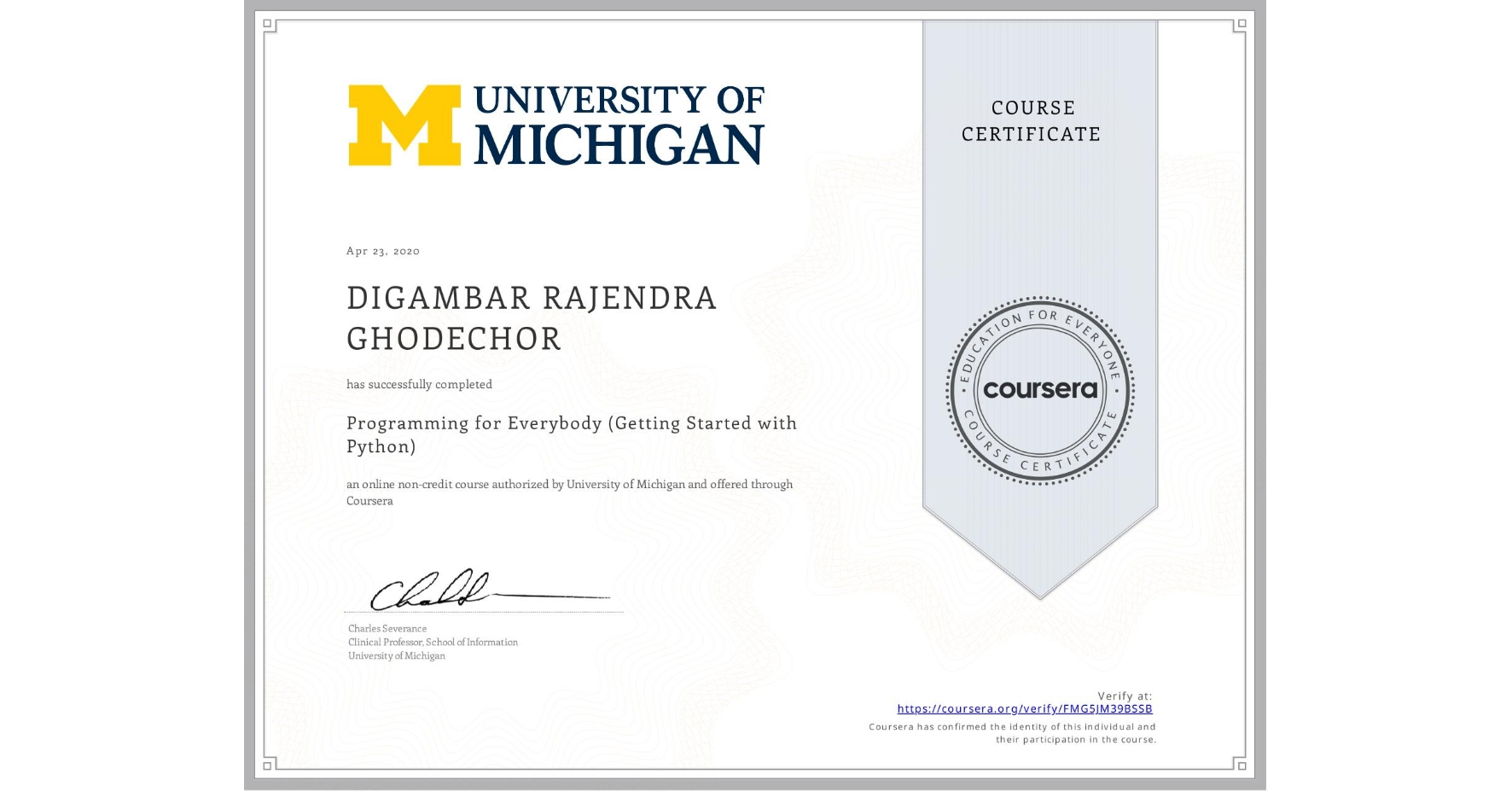 View certificate for DIGAMBAR RAJENDRA GHODECHOR, Programming for Everybody (Getting Started with Python), an online non-credit course authorized by University of Michigan and offered through Coursera