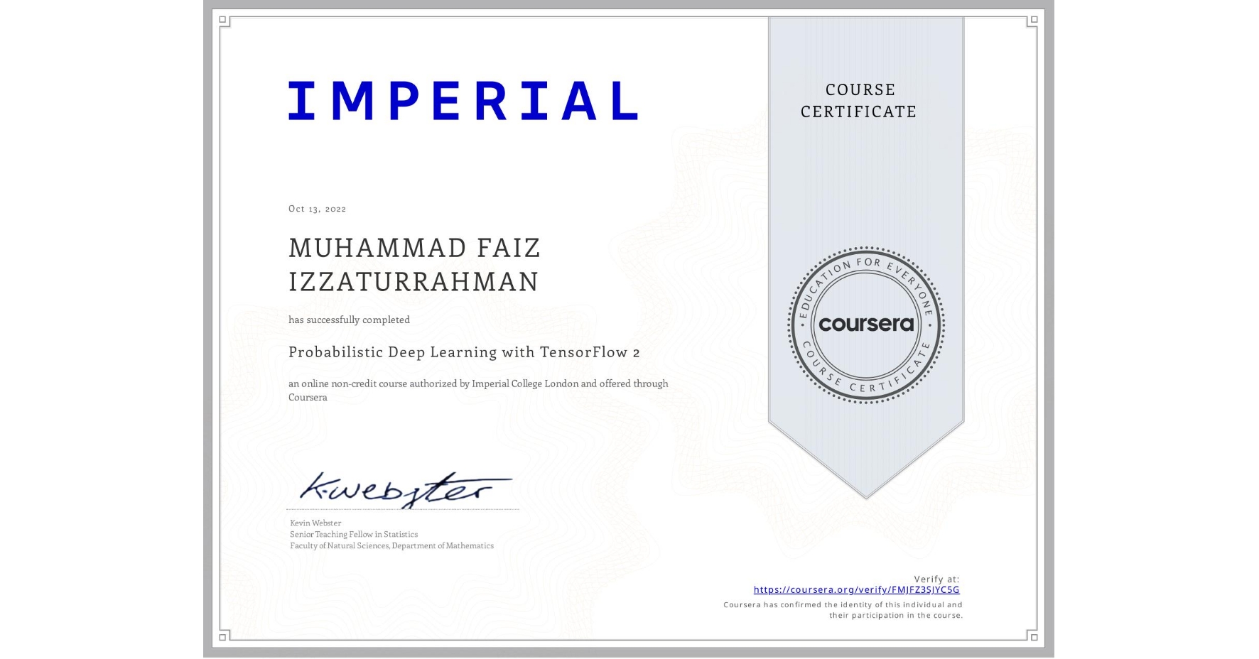View certificate for MUHAMMAD FAIZ  IZZATURRAHMAN, Probabilistic Deep Learning with TensorFlow 2, an online non-credit course authorized by Imperial College London and offered through Coursera