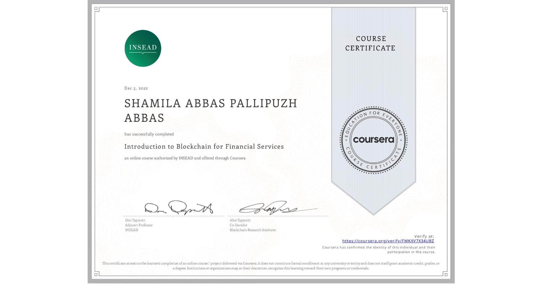 View certificate for SHAMILA ABBAS PALLIPUZH  ABBAS, Introduction to Blockchain for Financial Services, an online non-credit course authorized by INSEAD and offered through Coursera