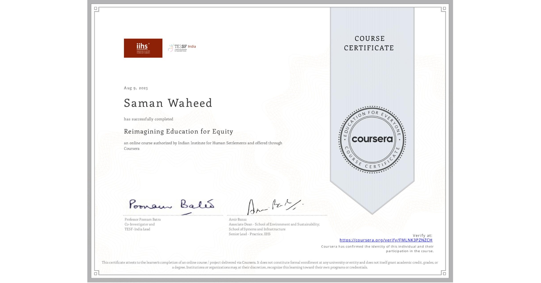 View certificate for Saman Waheed, Reimagining Education for Equity, an online non-credit course authorized by Indian Institute for Human Settlements and offered through Coursera