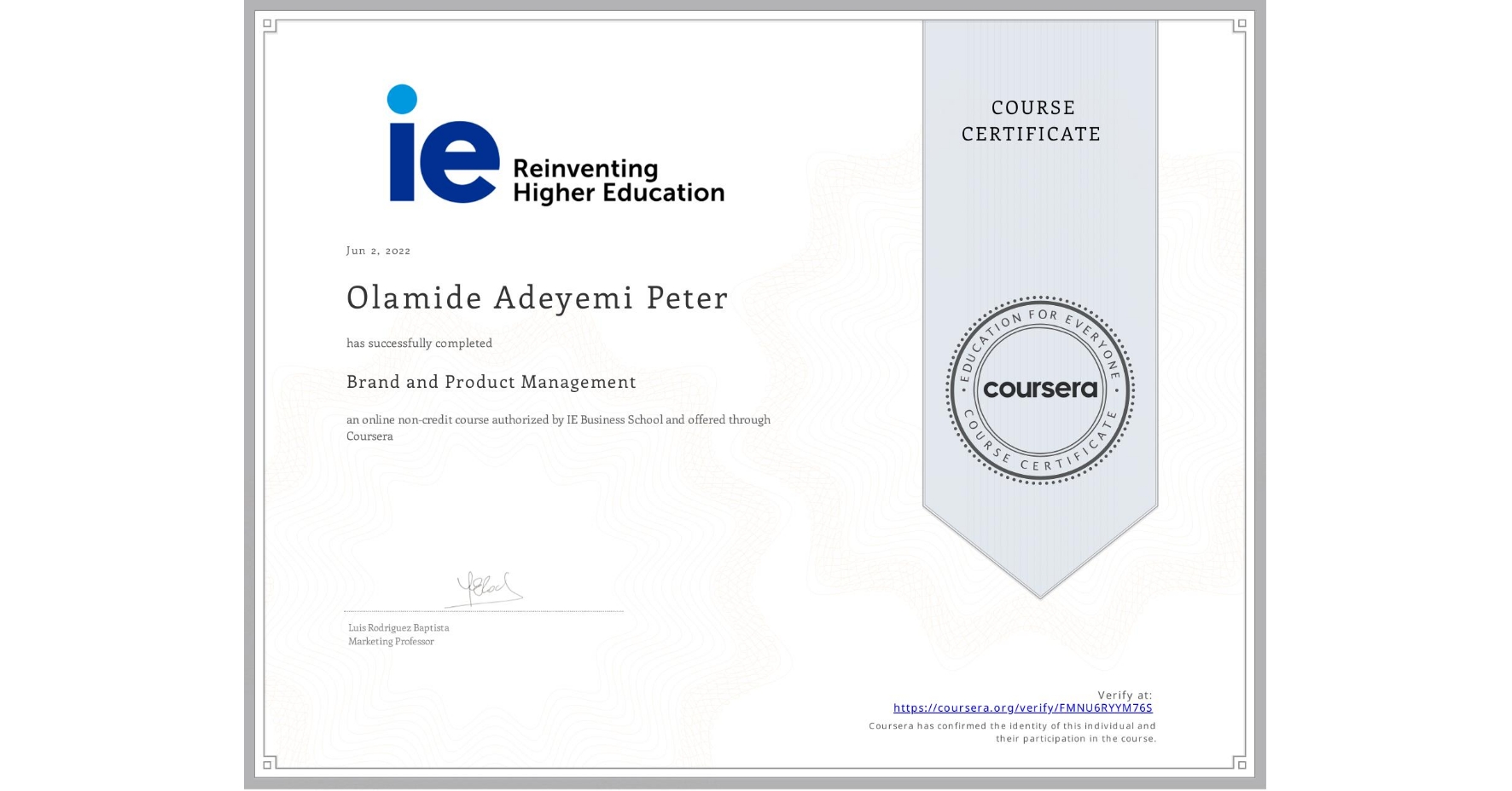 View certificate for Olamide Adeyemi Peter , Brand and Product Management, an online non-credit course authorized by IE Business School and offered through Coursera