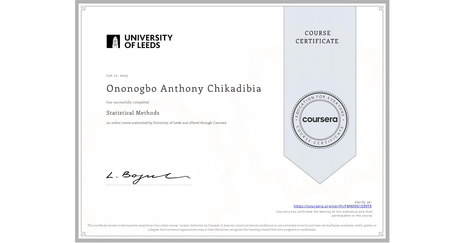 View certificate for Ononogbo Anthony  Chikadibia , Statistical Methods, an online non-credit course authorized by University of Leeds and offered through Coursera