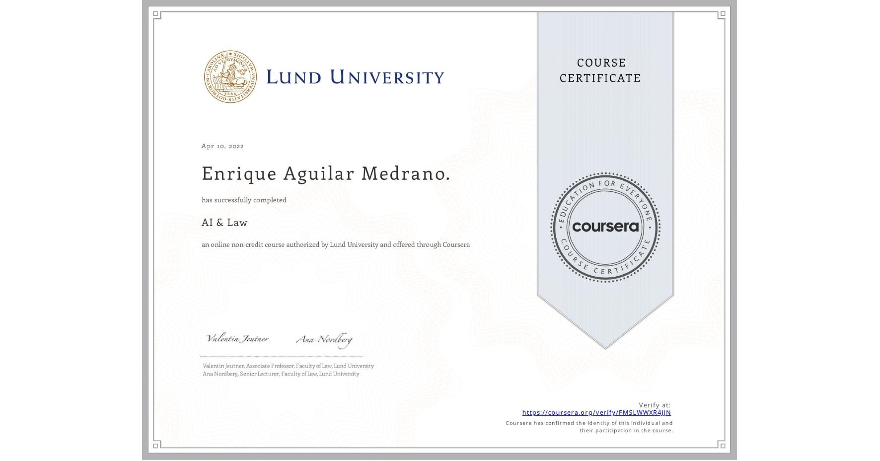 View certificate for Enrique Aguilar Medrano., AI & Law , an online non-credit course authorized by Lund University and offered through Coursera