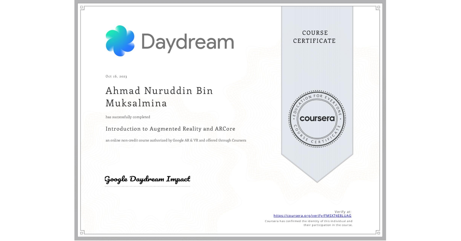 View certificate for Ahmad Nuruddin Bin Muksalmina, Introduction to Augmented Reality and ARCore, an online non-credit course authorized by Google AR & VR and offered through Coursera