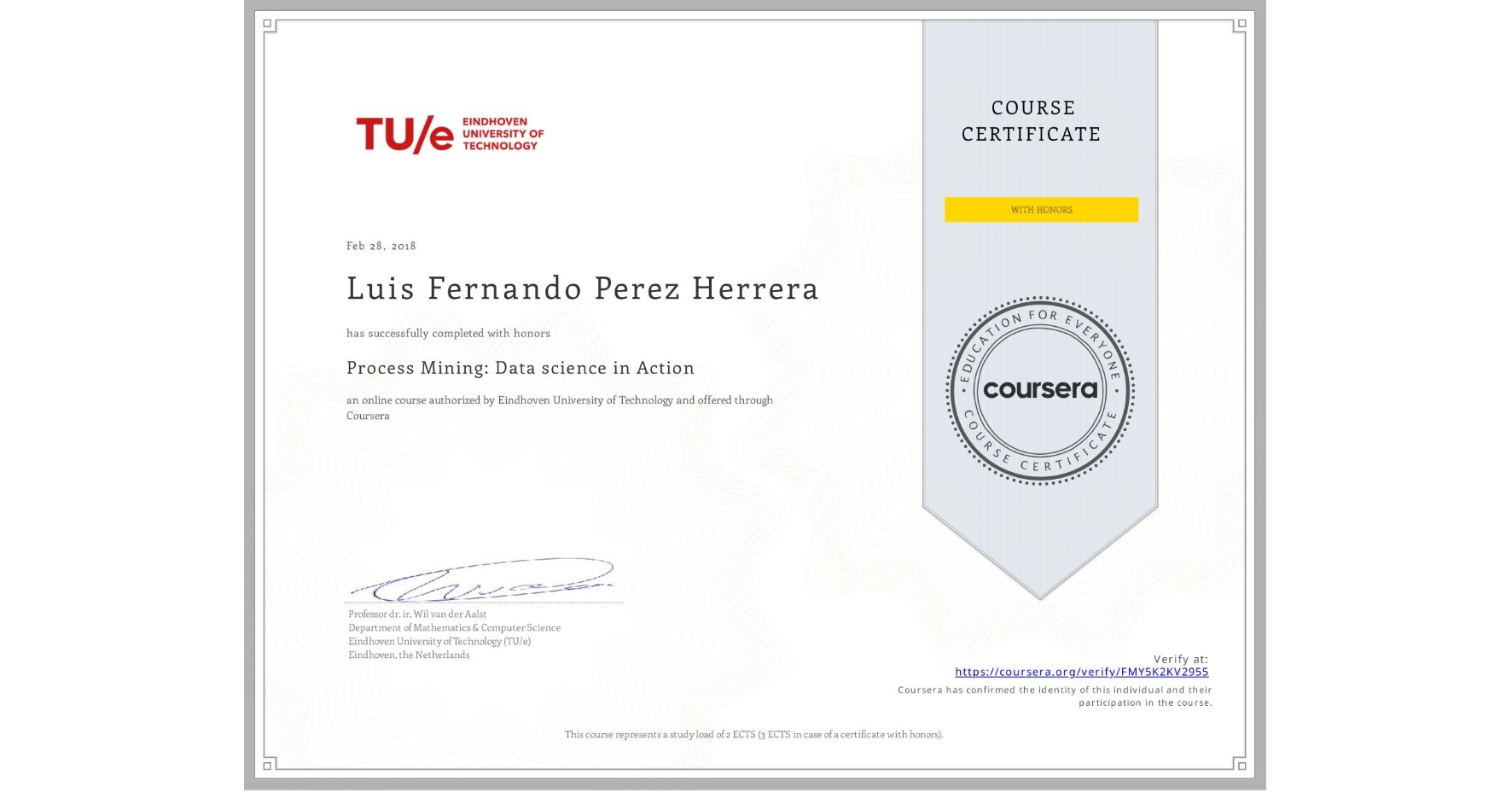View certificate for Luis Fernando Perez Herrera, Process Mining: Data science in Action, an online non-credit course authorized by Eindhoven University of Technology and offered through Coursera