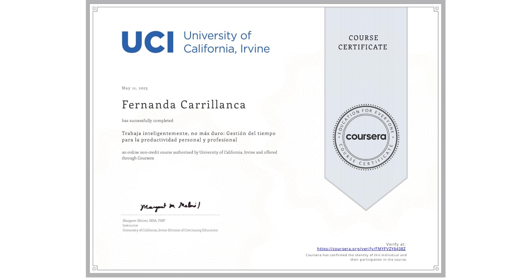 View certificate for Fernanda Carrillanca, Trabaja inteligentemente, no más duro: Gestión del tiempo para la productividad personal y profesional , an online non-credit course authorized by University of California, Irvine and offered through Coursera