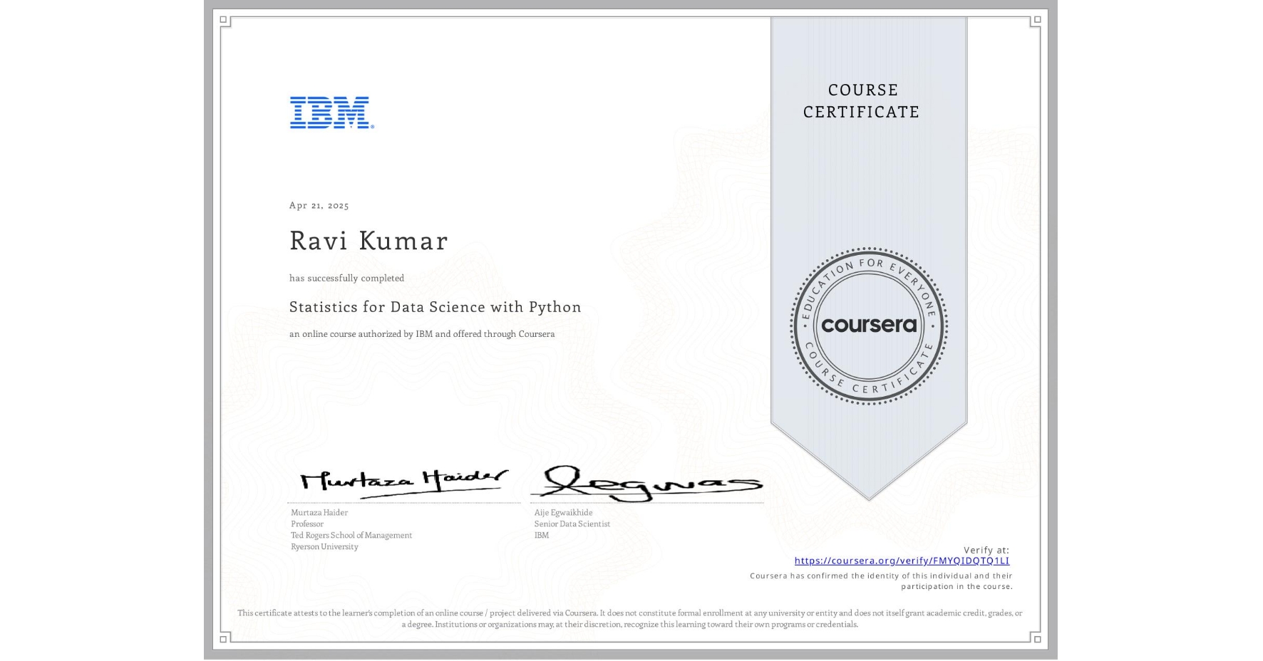 View certificate for Ravi Kumar, Statistics for Data Science with Python, an online non-credit course authorized by IBM and offered through Coursera