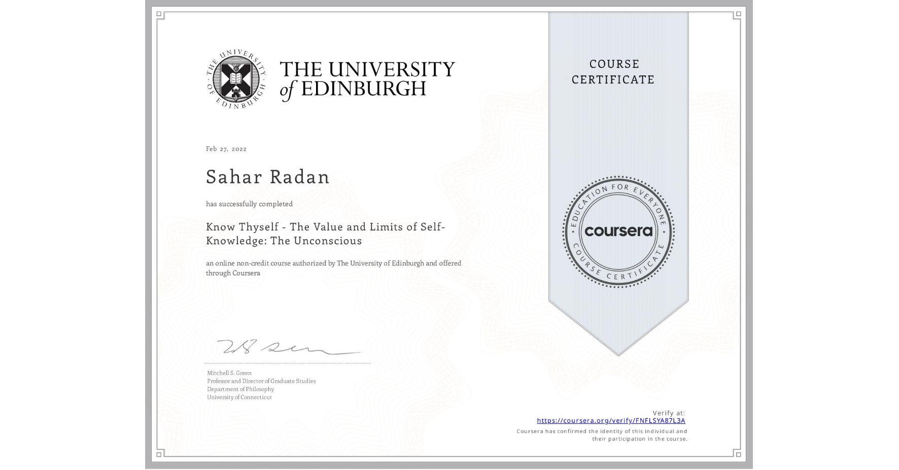 View certificate for Sahar Radan, Know Thyself - The Value and Limits of Self-Knowledge: The Unconscious, an online non-credit course authorized by The University of Edinburgh and offered through Coursera