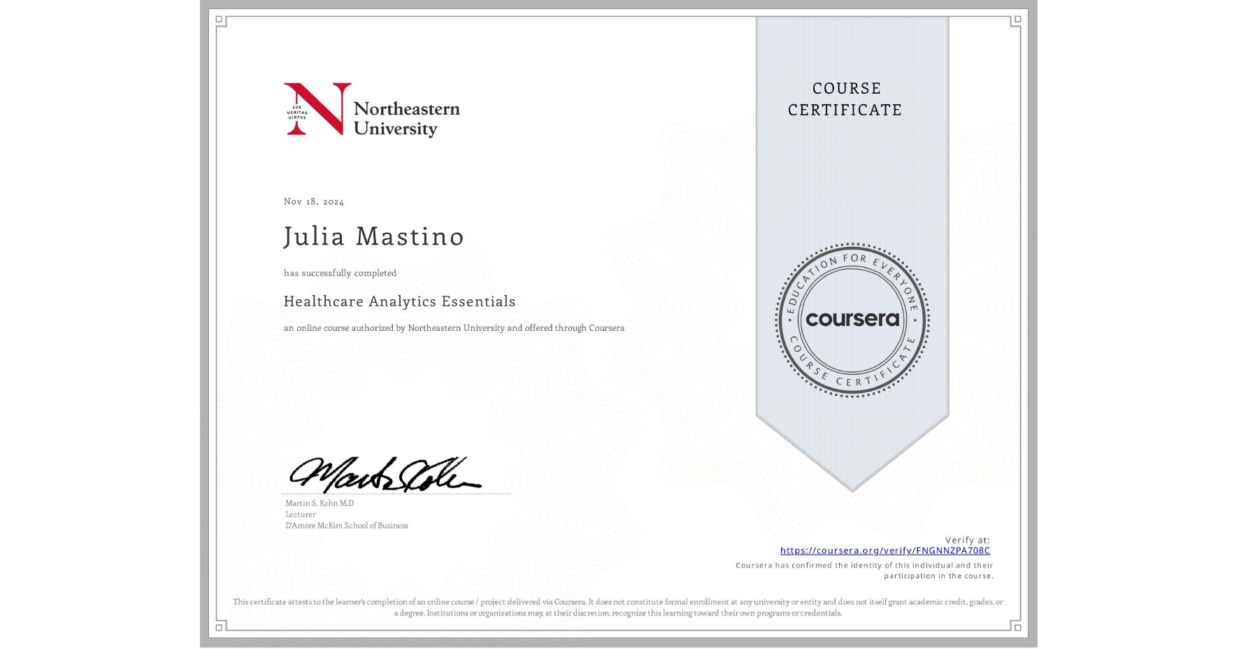 View certificate for Julia Mastino, Healthcare Analytics Essentials , an online non-credit course authorized by Northeastern University and offered through Coursera