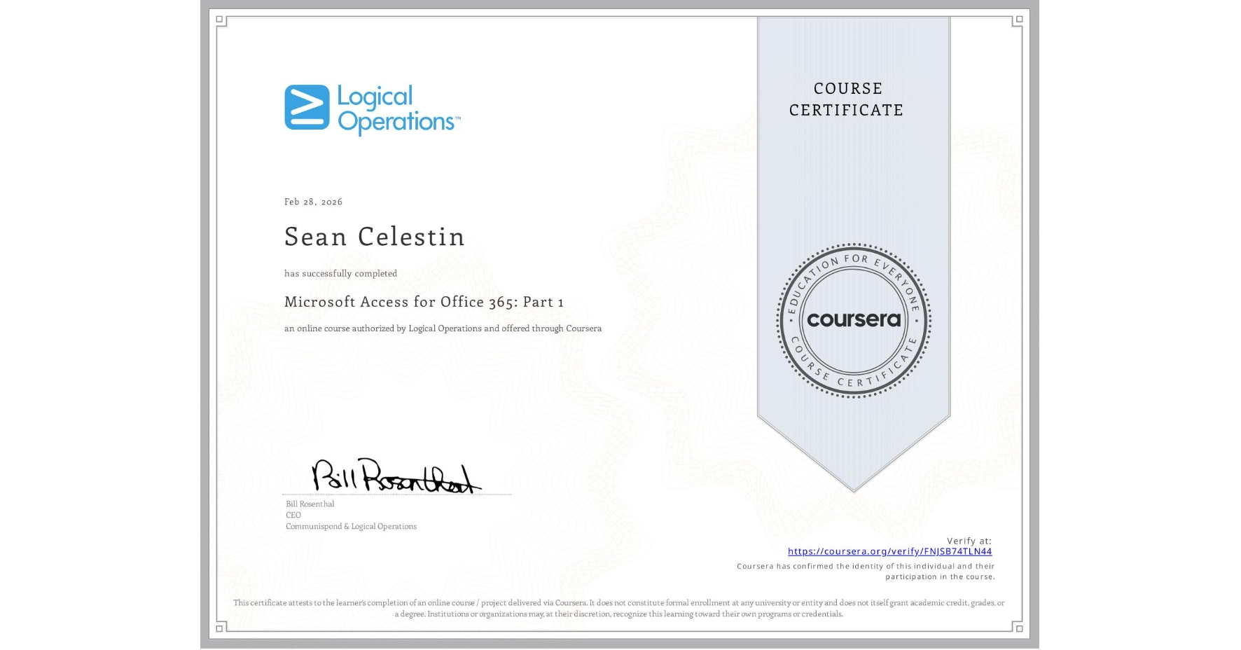 View certificate for Sean Celestin, Microsoft Access for Office 365: Part 1 , an online non-credit course authorized by Logical Operations and offered through Coursera