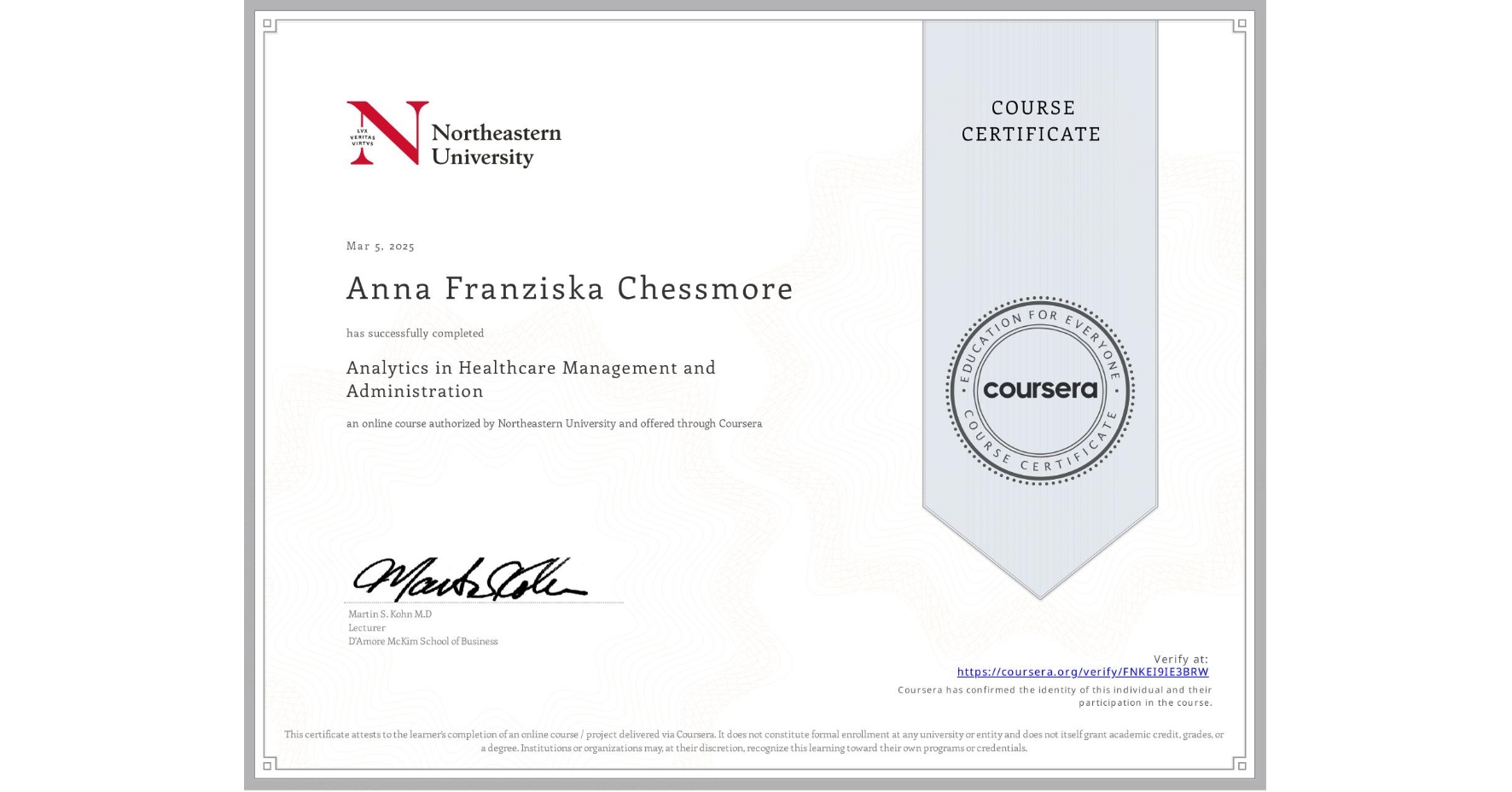 View certificate for Anna Franziska Chessmore, Analytics in Healthcare Management and Administration, an online non-credit course authorized by Northeastern University and offered through Coursera