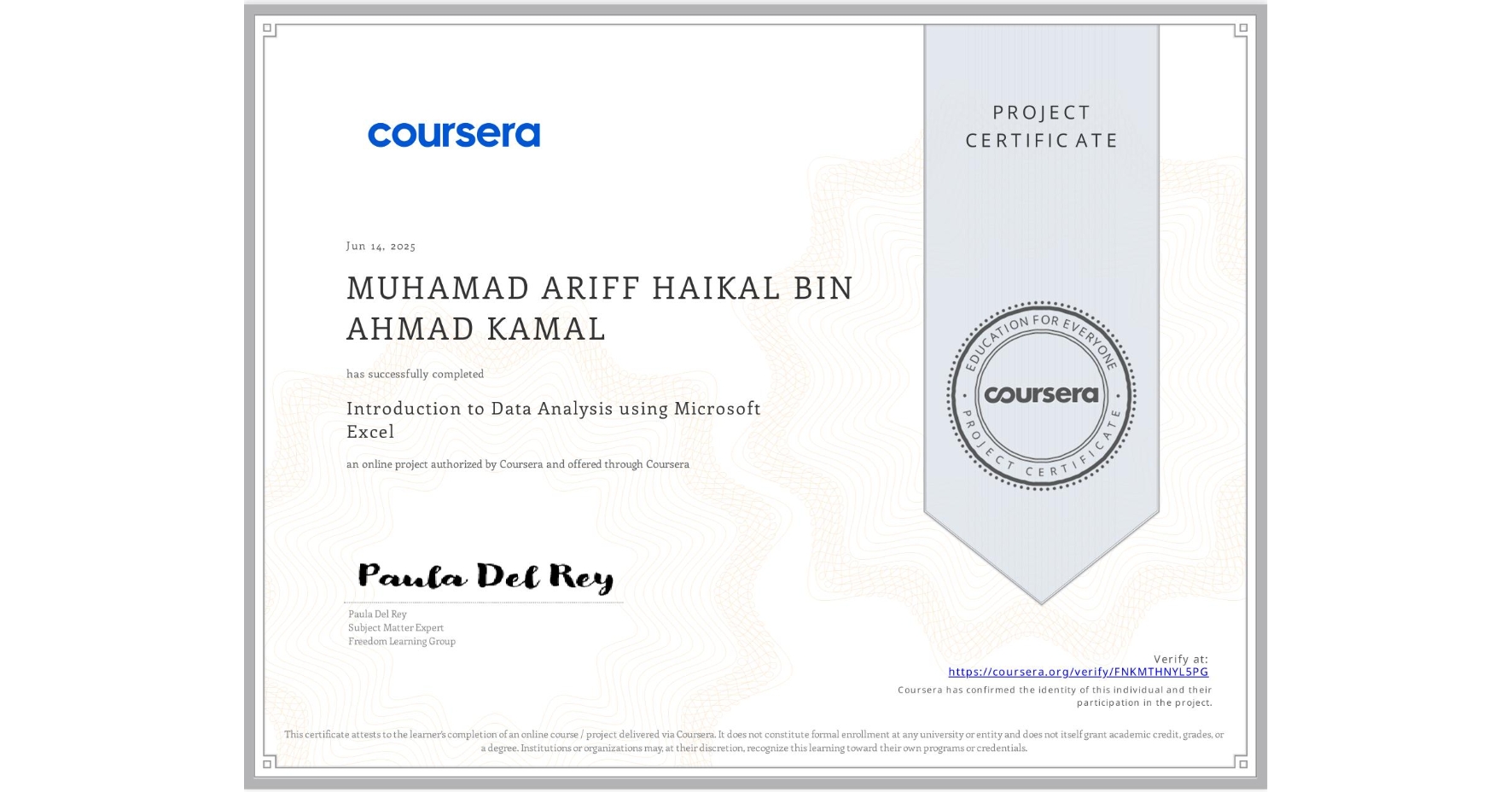 View certificate for MUHAMAD ARIFF HAIKAL  BIN AHMAD KAMAL, Introduction to Data Analysis using Microsoft Excel, an online non-credit course authorized by Coursera and offered through Coursera