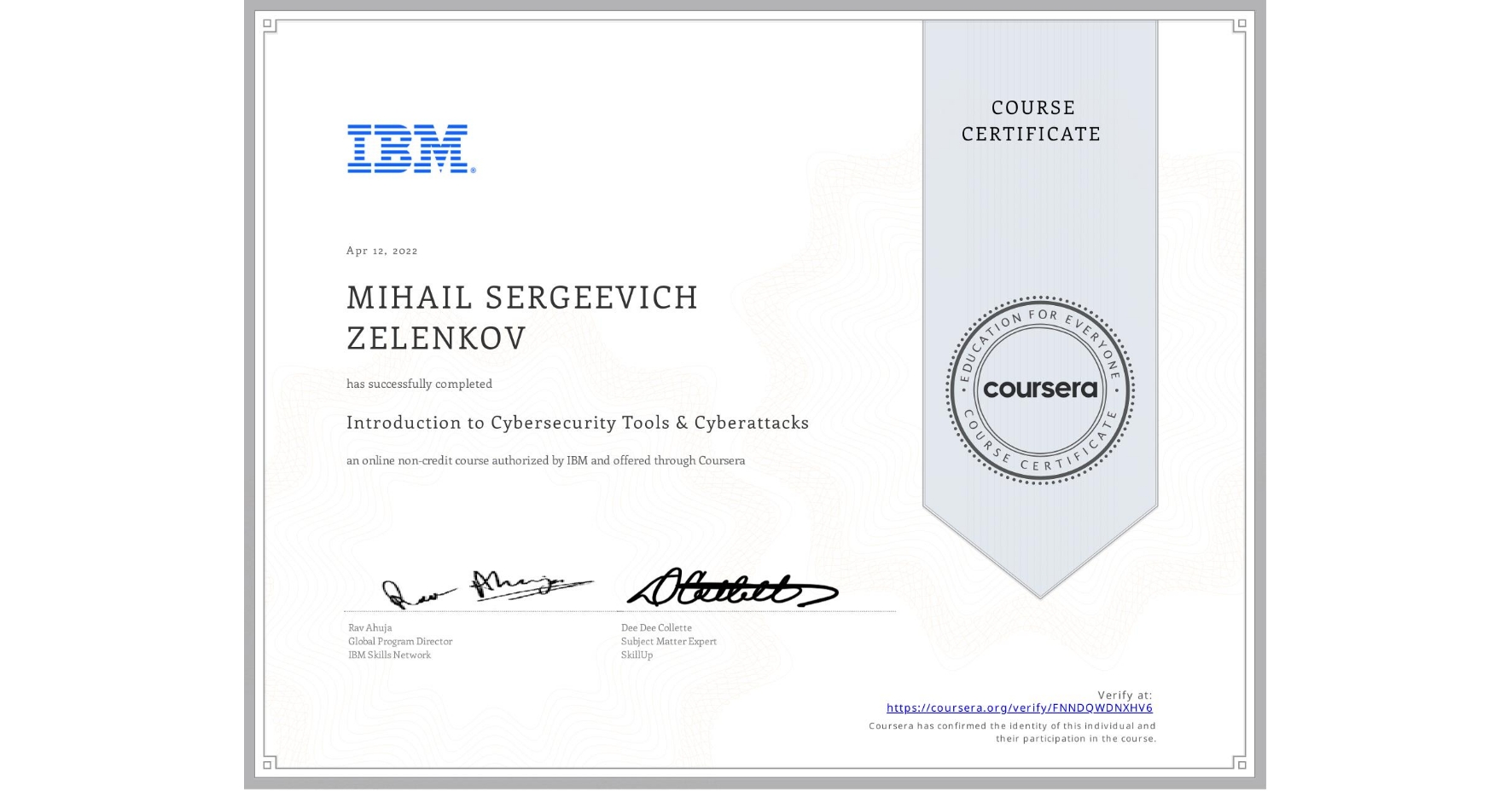 View certificate for MIHAIL SERGEEVICH ZELENKOV, Introduction to Cybersecurity Tools & Cyberattacks, an online non-credit course authorized by IBM and offered through Coursera