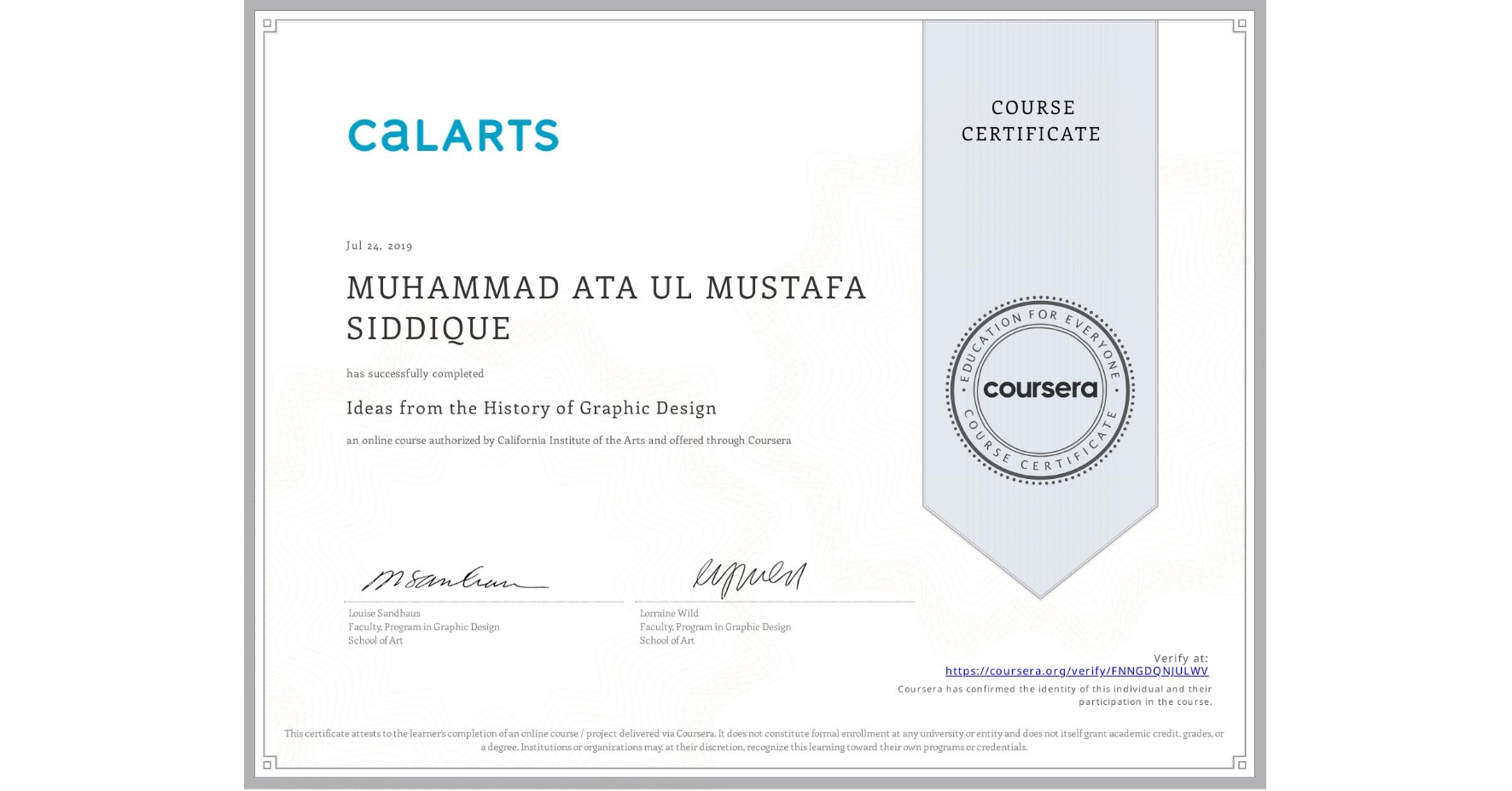 View certificate for MUHAMMAD ATA UL MUSTAFA SIDDIQUE, Ideas from the History of Graphic Design, an online non-credit course authorized by California Institute of the Arts and offered through Coursera