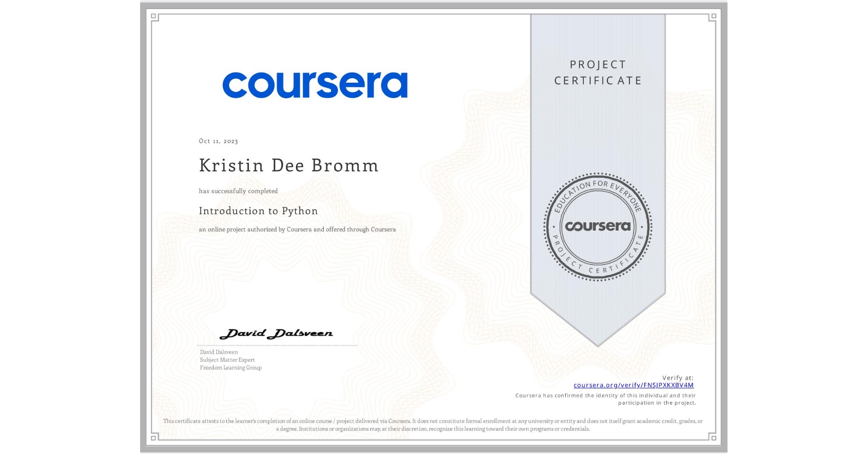 View certificate for Kristin Dee Bromm, Introduction to Python, an online non-credit course authorized by Coursera and offered through Coursera