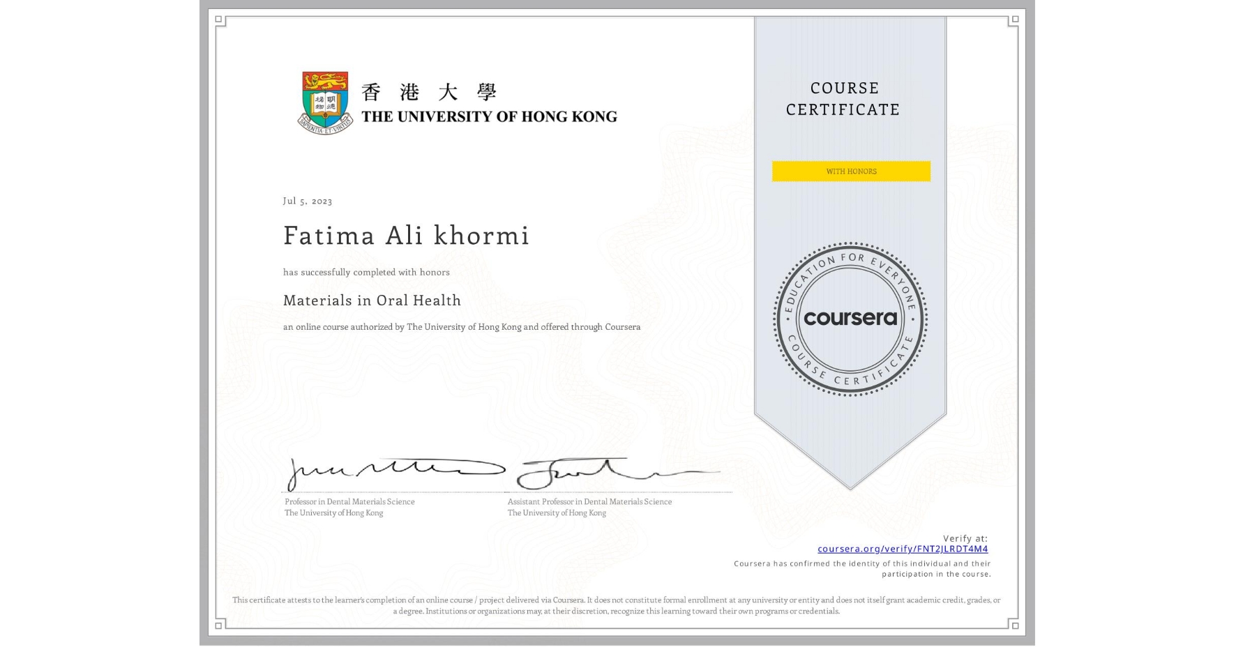View certificate for Fatima Ali khormi, Materials in Oral Health, an online non-credit course authorized by The University of Hong Kong and offered through Coursera