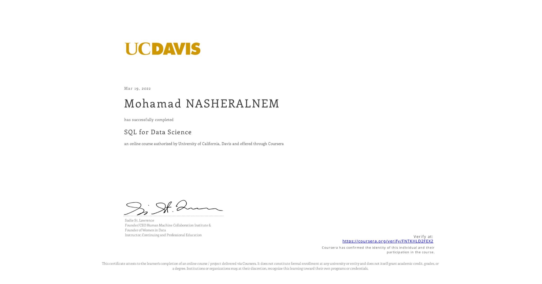 View certificate for Mohamad NASHERALNEM, SQL for Data Science, an online non-credit course authorized by University of California, Davis and offered through Coursera
