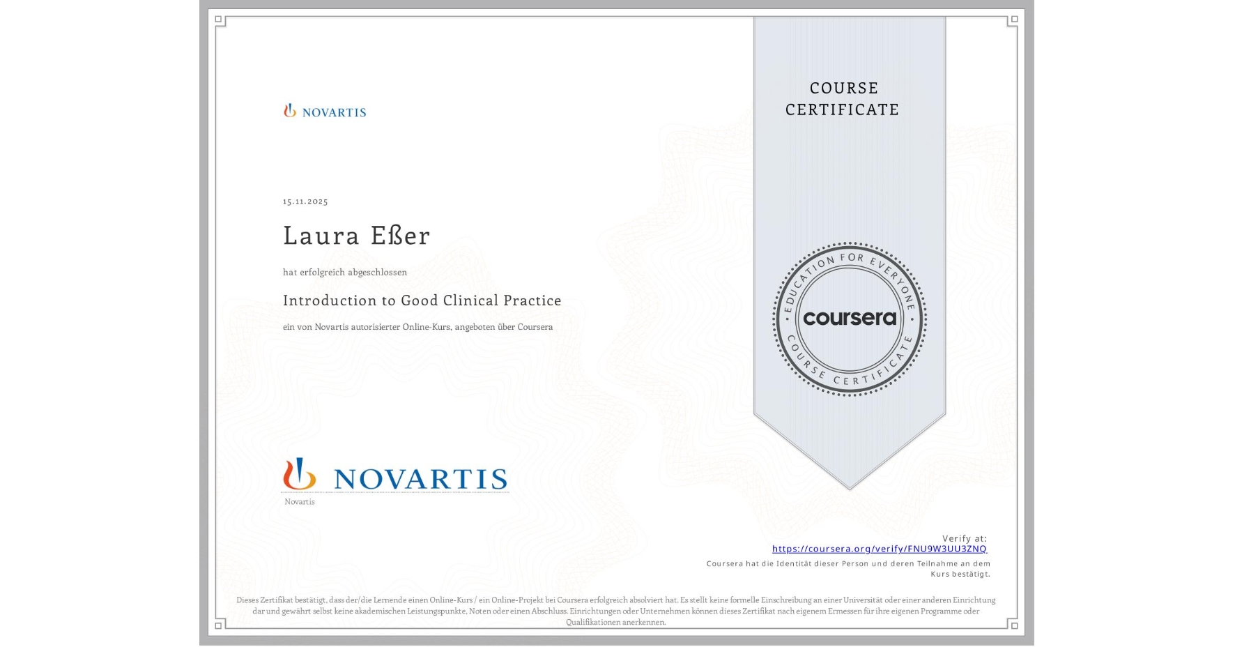 View certificate for Laura Eßer, Introduction to Good Clinical Practice, an online non-credit course authorized by Novartis and offered through Coursera