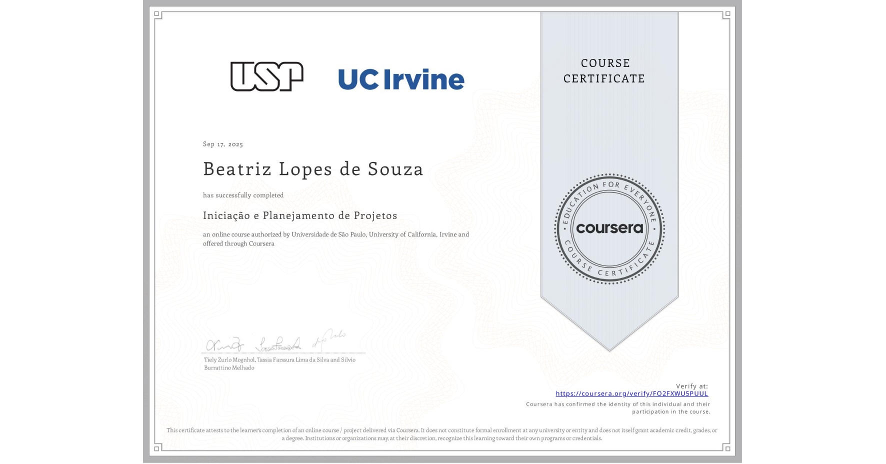 View certificate for Beatriz Lopes de Souza, Iniciação e Planejamento de Projetos, an online non-credit course authorized by Universidade de São Paulo & University of California, Irvine and offered through Coursera