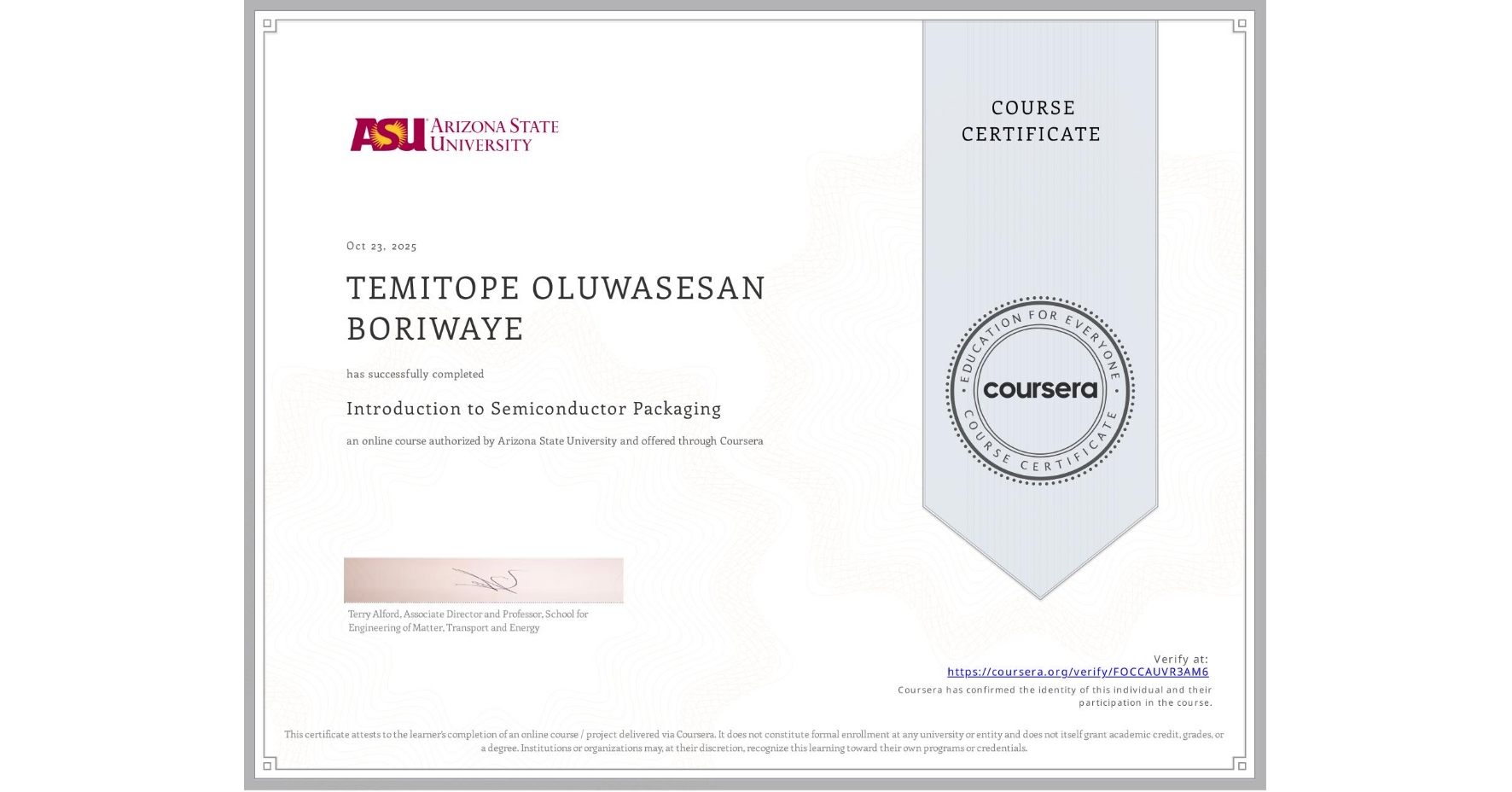 View certificate for TEMITOPE OLUWASESAN BORIWAYE, Introduction to Semiconductor Packaging, an online non-credit course authorized by Arizona State University and offered through Coursera