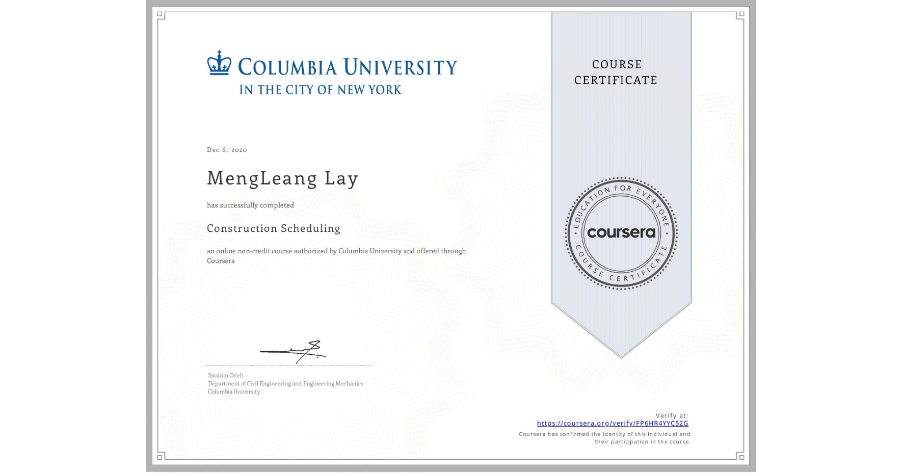 View certificate for MengLeang Lay, Construction Scheduling, an online non-credit course authorized by Columbia University and offered through Coursera