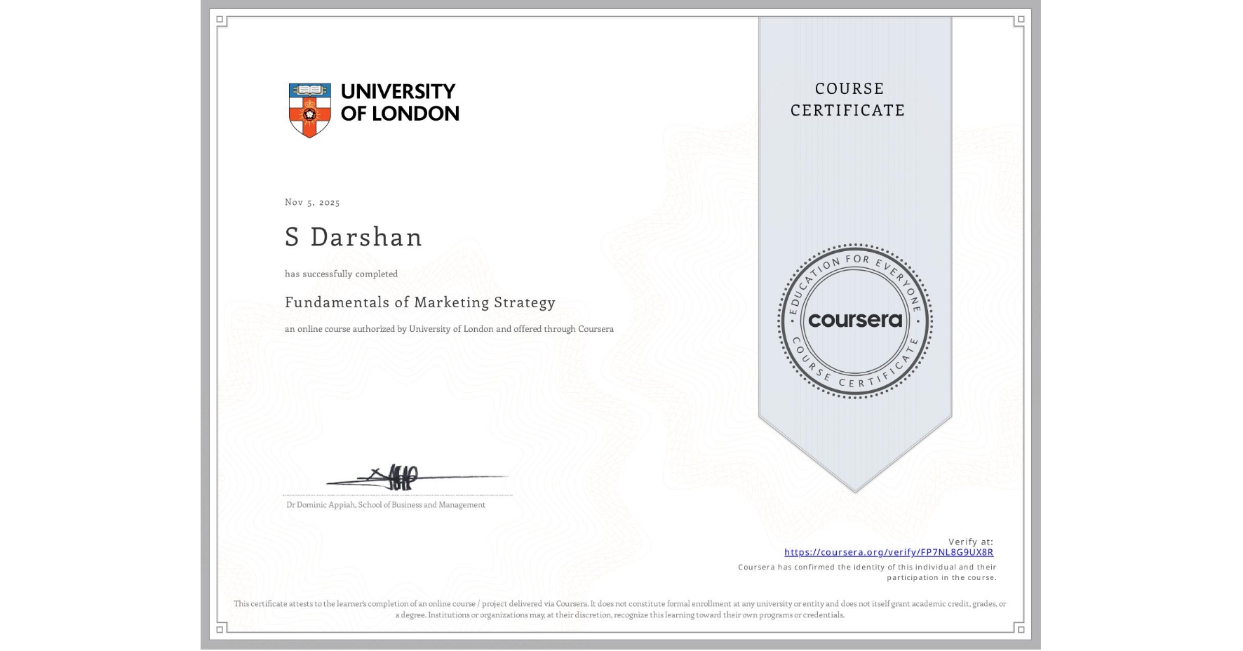 View certificate for S Darshan, Fundamentals of Marketing Strategy, an online non-credit course authorized by University of London and offered through Coursera