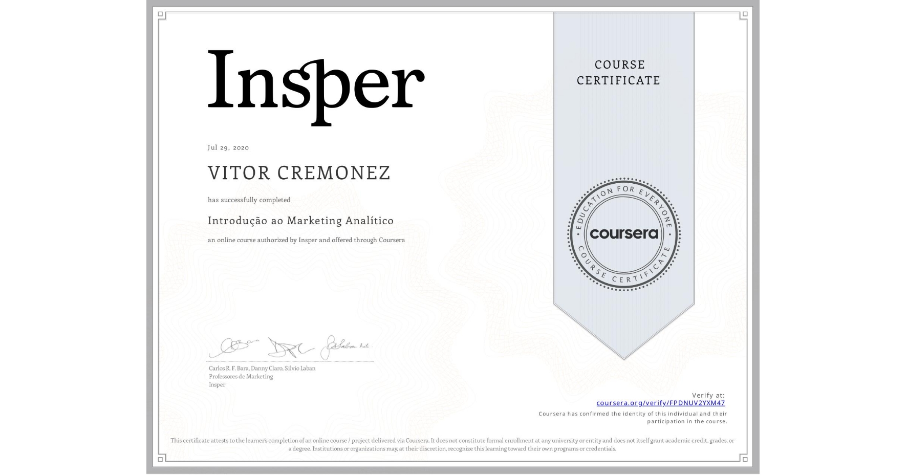 View certificate for VITOR CREMONEZ, Introdução ao Marketing Analítico, an online non-credit course authorized by Insper and offered through Coursera