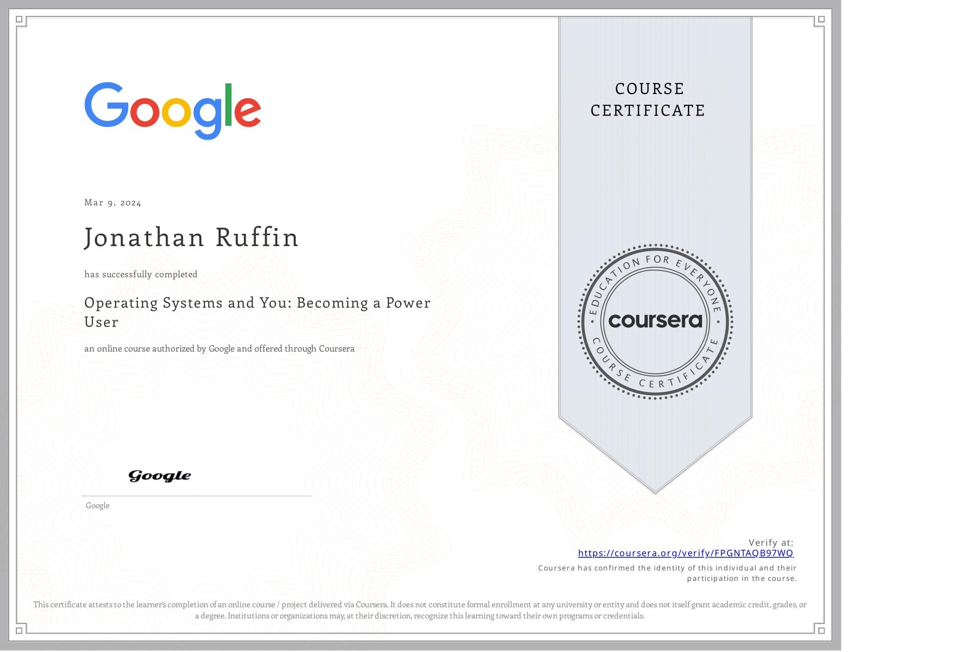 View certificate for Jonathan Ruffin, Operating Systems and You: Becoming a Power User, an online non-credit course authorized by Google and offered through Coursera