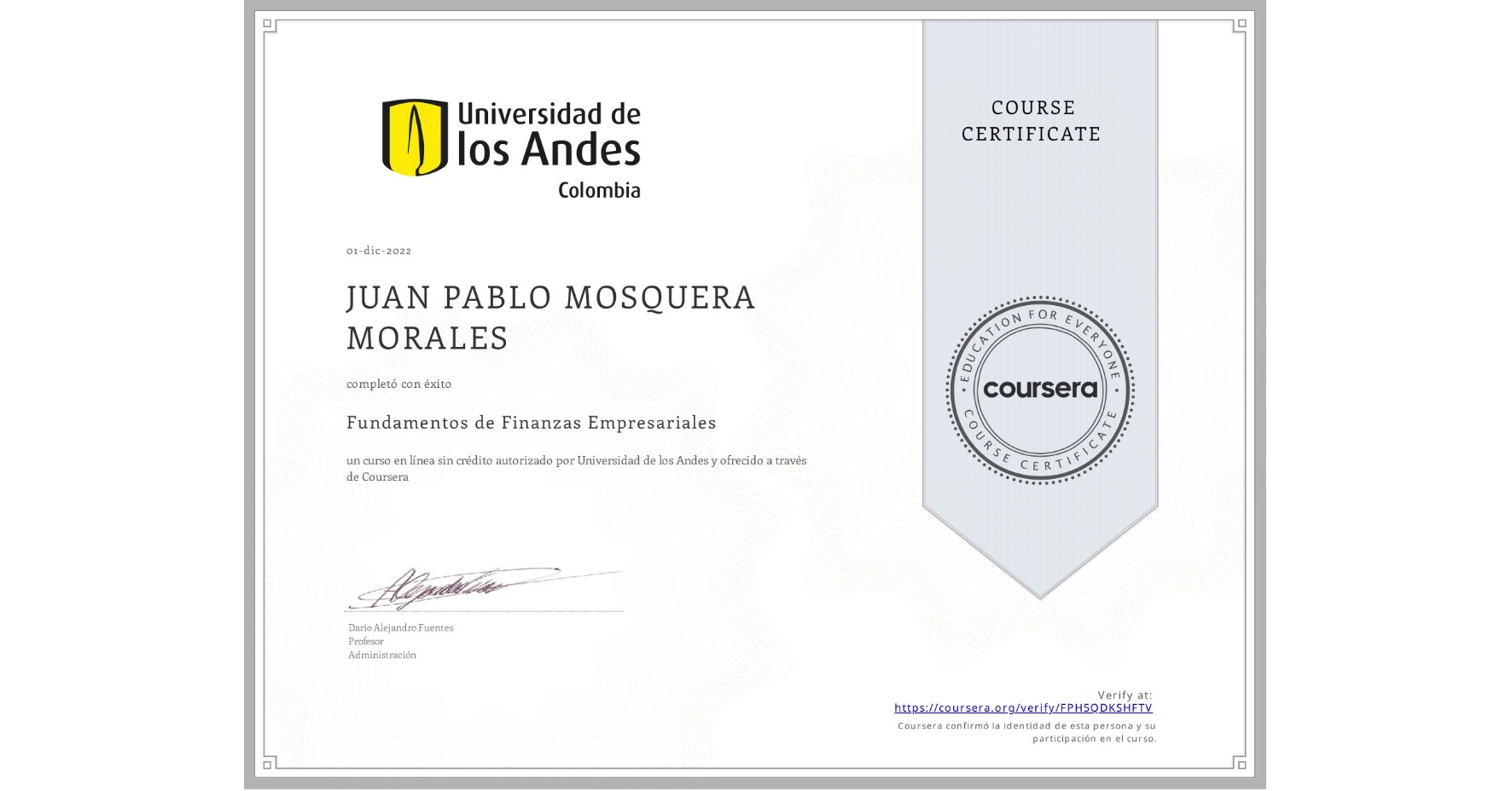 View certificate for JUAN PABLO MOSQUERA MORALES, Fundamentos de Finanzas Empresariales , an online non-credit course authorized by Universidad de los Andes and offered through Coursera