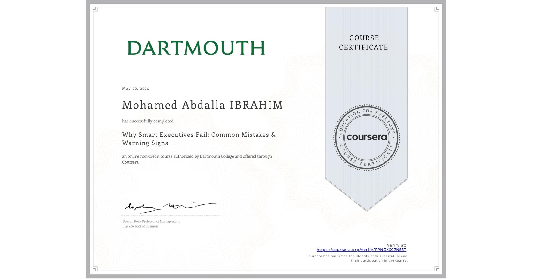 View certificate for Mohamed Abdalla IBRAHIM, Why Smart Executives Fail: Common Mistakes & Warning Signs, an online non-credit course authorized by Dartmouth College and offered through Coursera
