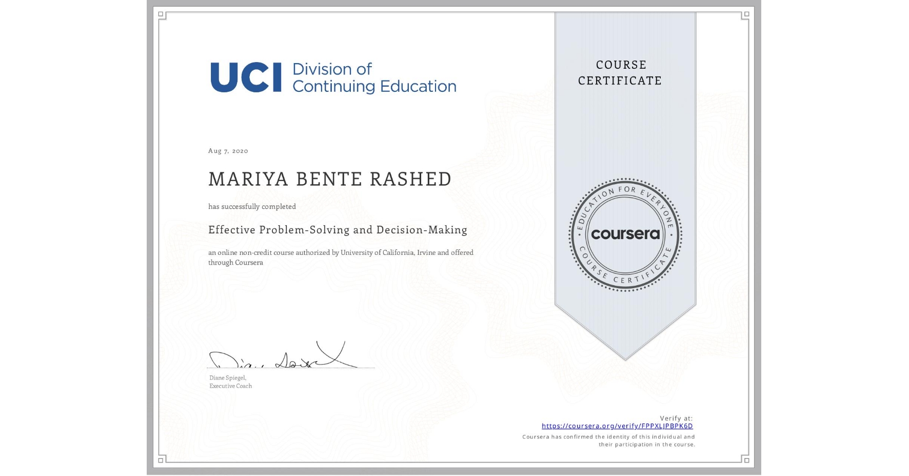 View certificate for MARIYA BENTE  RASHED, Effective Problem-Solving and Decision-Making, an online non-credit course authorized by University of California, Irvine and offered through Coursera