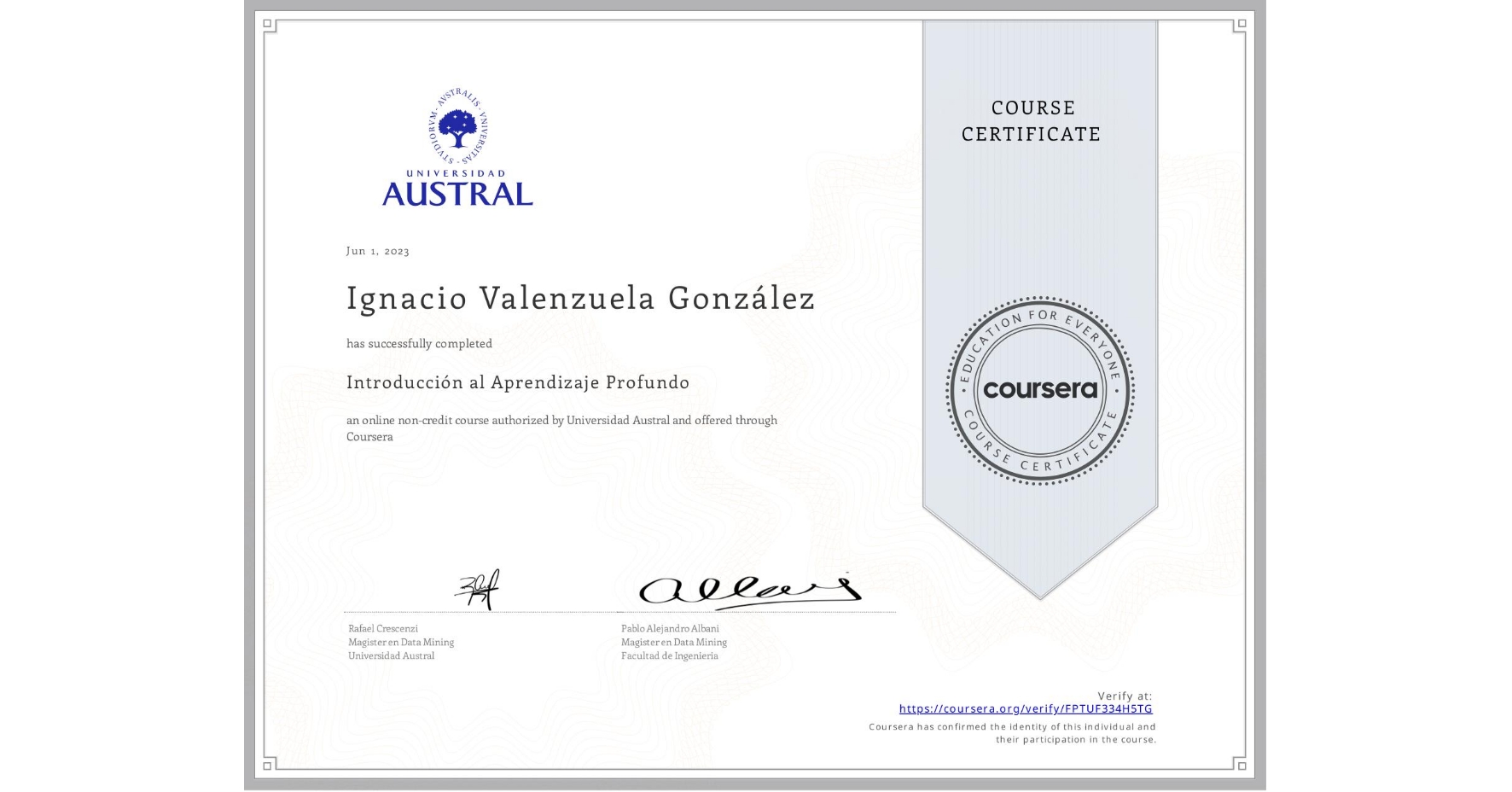 View certificate for Ignacio Valenzuela González, Introducción al Aprendizaje Profundo, an online non-credit course authorized by Universidad Austral and offered through Coursera