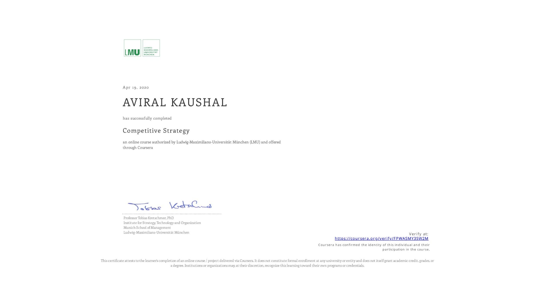 View certificate for AVIRAL KAUSHAL, Competitive Strategy, an online non-credit course authorized by Ludwig-Maximilians-Universität München (LMU) and offered through Coursera