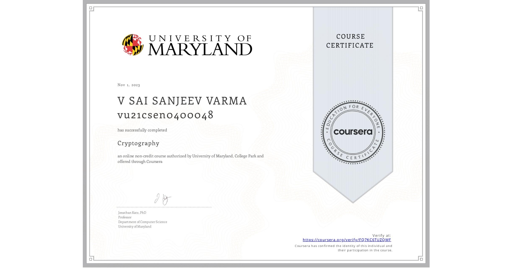 View certificate for V SAI SANJEEV VARMA vu21csen0400048, Cryptography, an online non-credit course authorized by University of Maryland, College Park and offered through Coursera