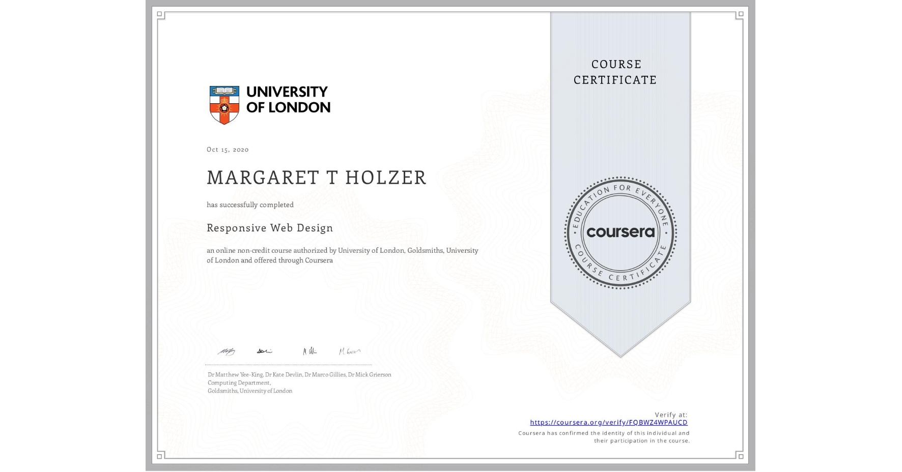 View certificate for MARGARET T  HOLZER, Responsive Web Design, an online non-credit course authorized by University of London & Goldsmiths, University of London and offered through Coursera