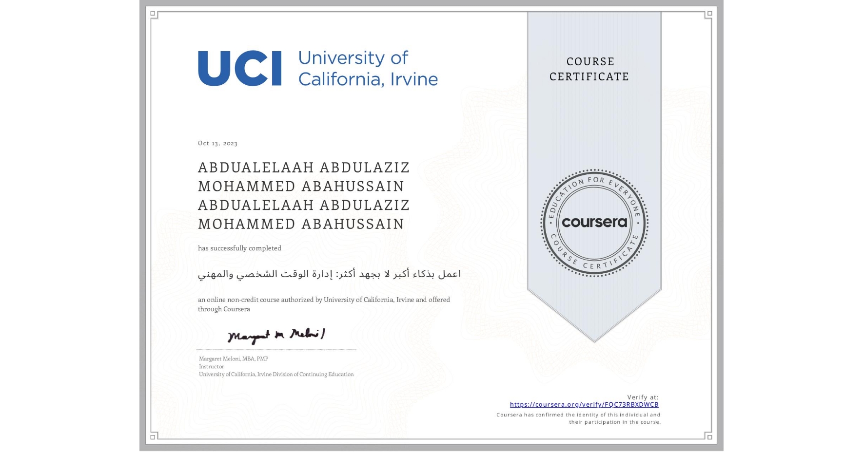 View certificate for ABDUALELAAH ABDULAZIZ MOHAMMED ABAHUSSAIN ABDUALELAAH ABDULAZIZ MOHAMMED ABAHUSSAIN, اعمل بذكاء أكبر لا بجهد أكثر: إدارة الوقت الشخصي والمهني, an online non-credit course authorized by University of California, Irvine and offered through Coursera