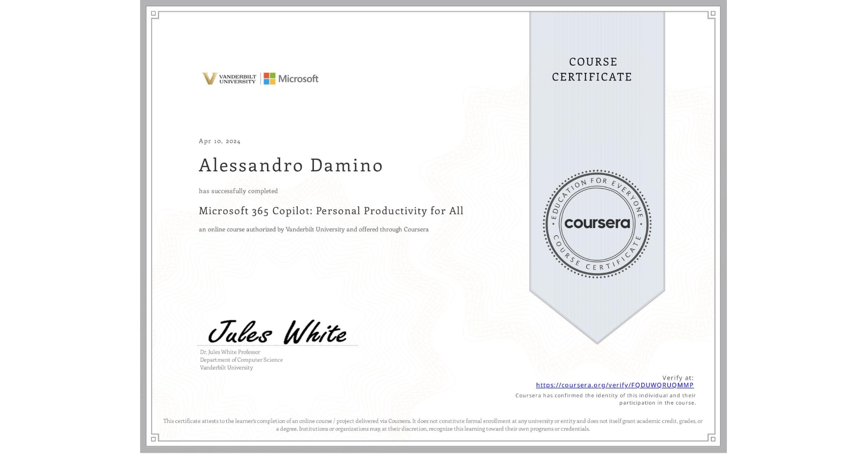 View certificate for Alessandro Damino, Microsoft 365 Copilot: Personal Productivity for All, an online non-credit course authorized by Vanderbilt University and offered through Coursera