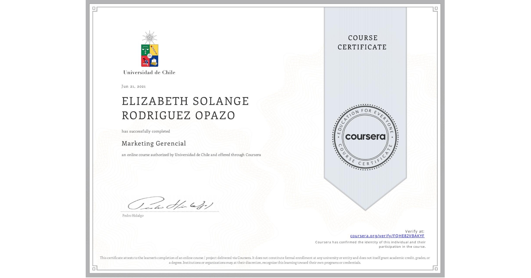 View certificate for ELIZABETH SOLANGE RODRIGUEZ OPAZO, Marketing Gerencial, an online non-credit course authorized by Universidad de Chile and offered through Coursera