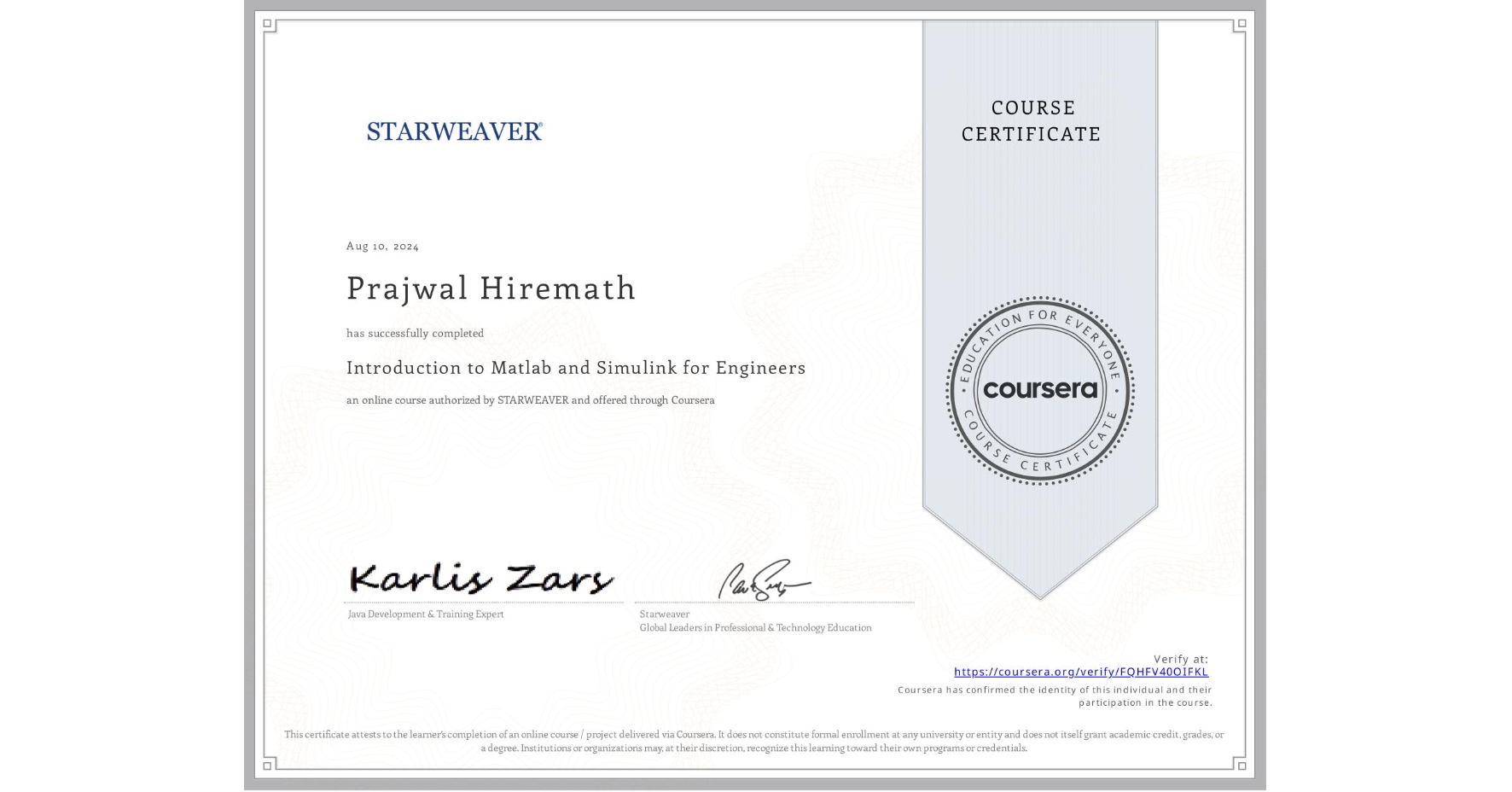 View certificate for Prajwal Hiremath, Introduction to Matlab and Simulink for Engineers, an online non-credit course authorized by STARWEAVER and offered through Coursera
