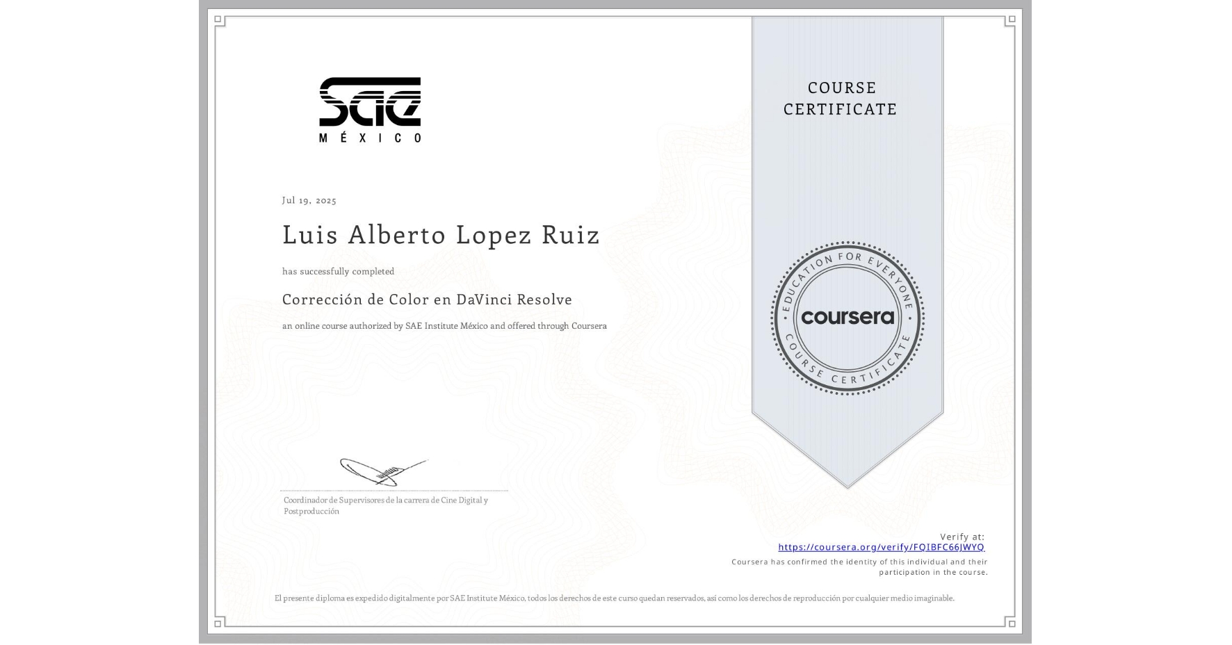View certificate for Luis Alberto Lopez Ruiz, Corrección de Color en DaVinci Resolve, an online non-credit course authorized by SAE Institute México and offered through Coursera