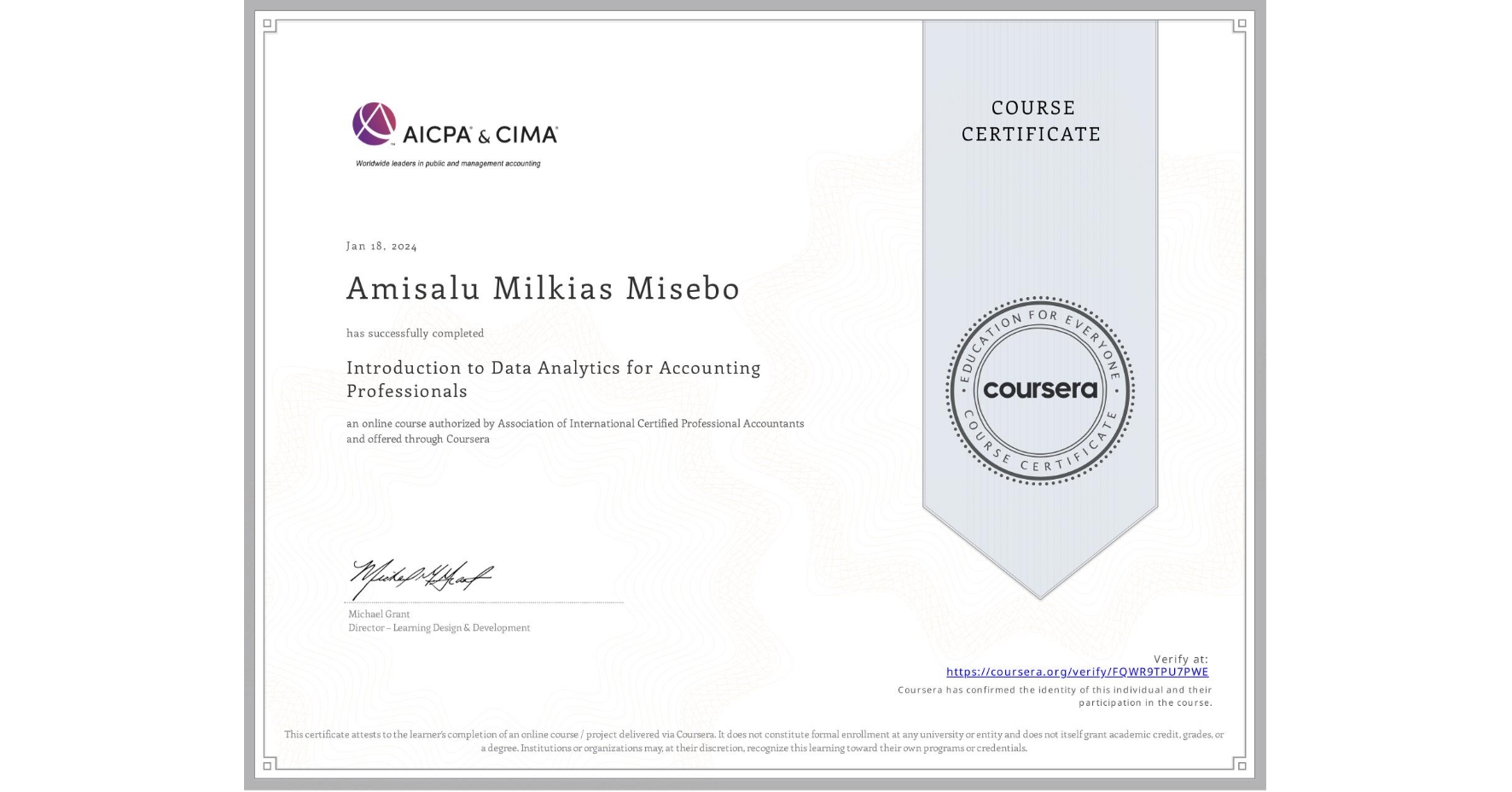 View certificate for Amisalu Milkias Misebo, Introduction to Data Analytics for Accounting Professionals, an online non-credit course authorized by Association of International Certified Professional Accountants and offered through Coursera