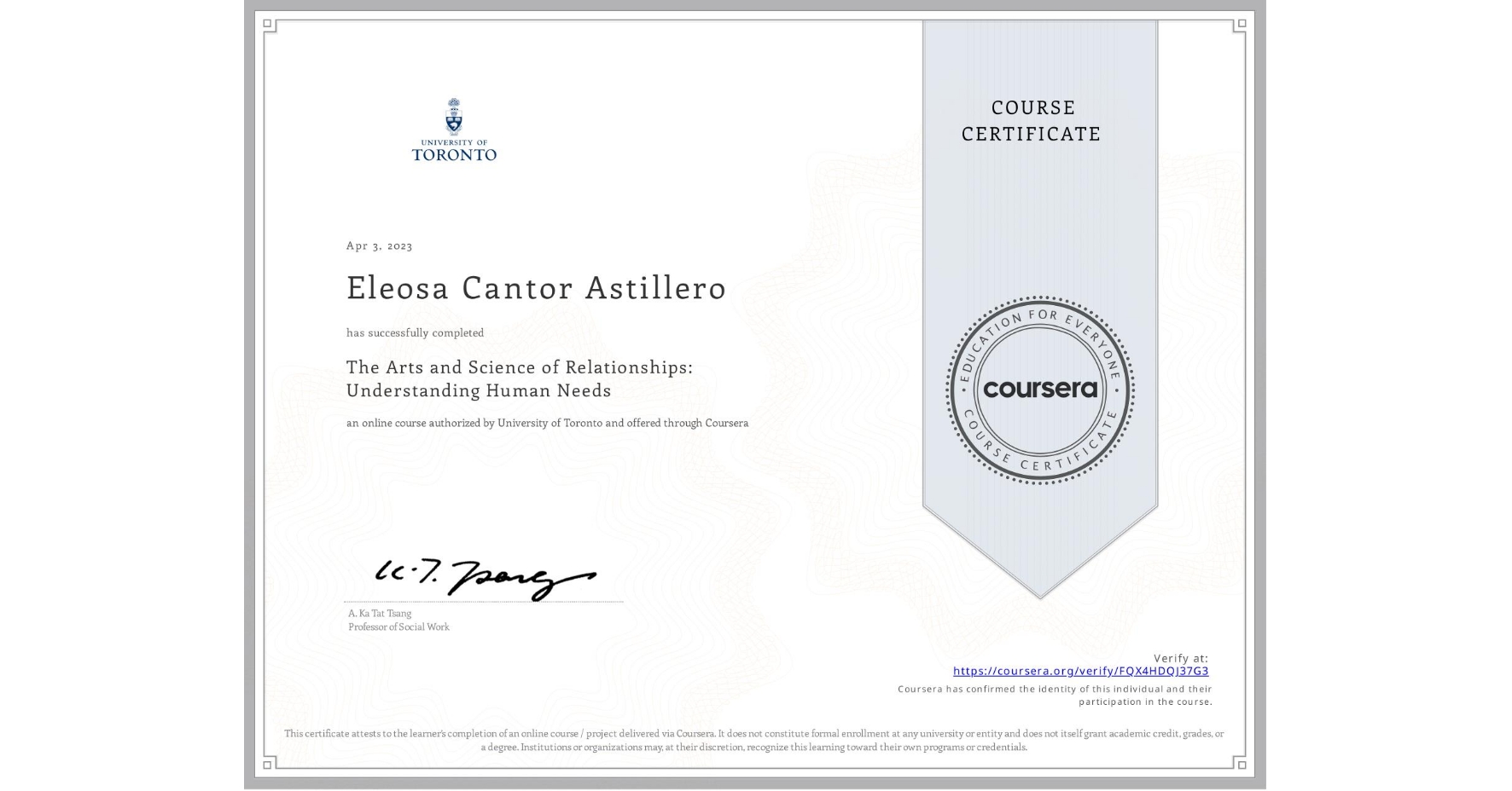 View certificate for Eleosa Cantor Astillero, The Arts and Science of Relationships: Understanding Human Needs, an online non-credit course authorized by University of Toronto and offered through Coursera