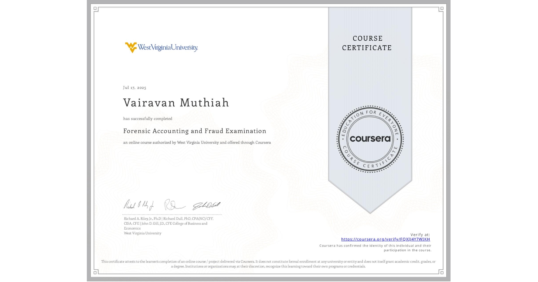 View certificate for Vairavan Muthiah, Forensic Accounting and Fraud Examination, an online non-credit course authorized by West Virginia University and offered through Coursera