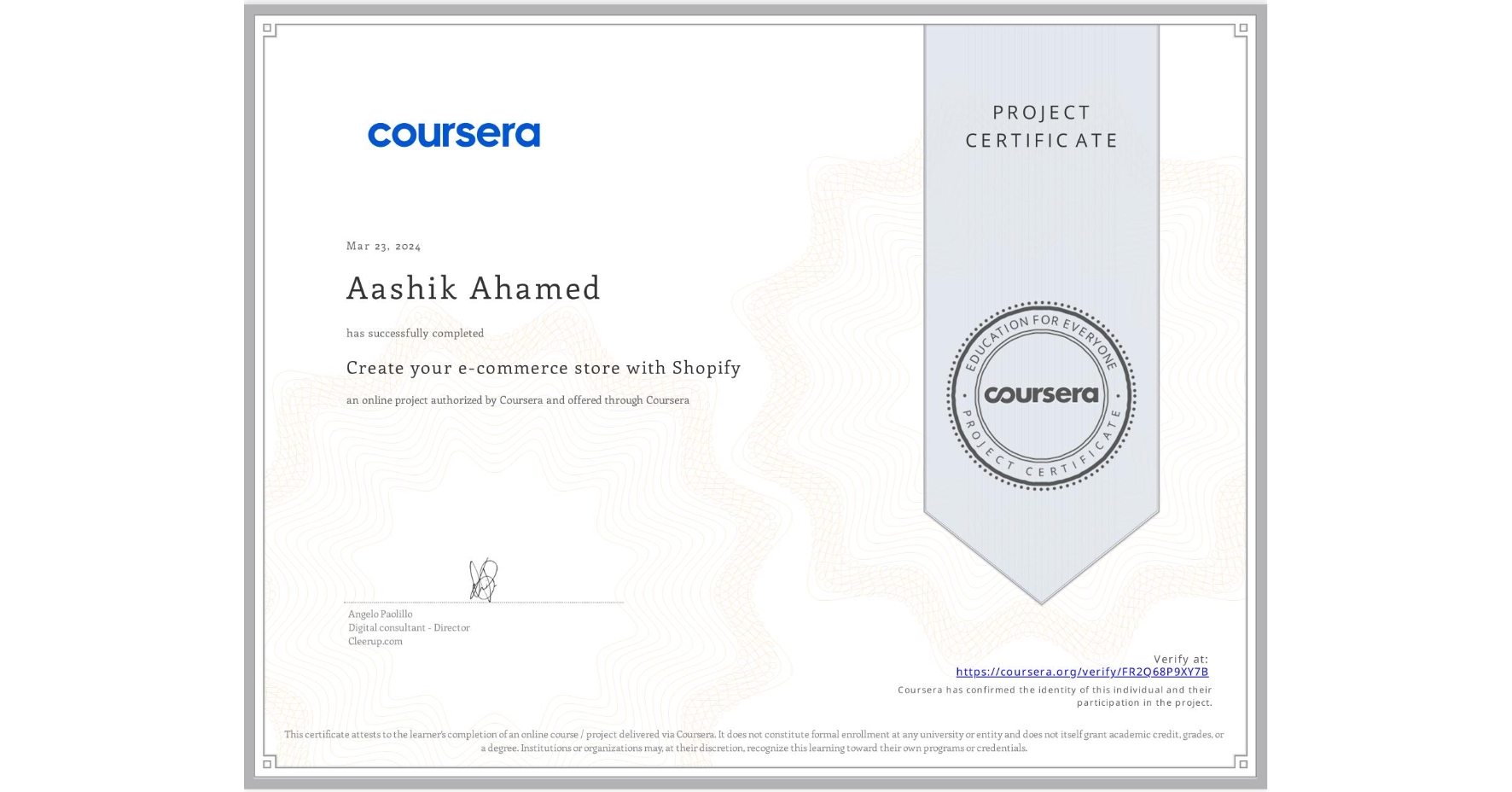 View certificate for Aashik Ahamed, Create your e-commerce store with Shopify, an online non-credit course authorized by Coursera and offered through Coursera